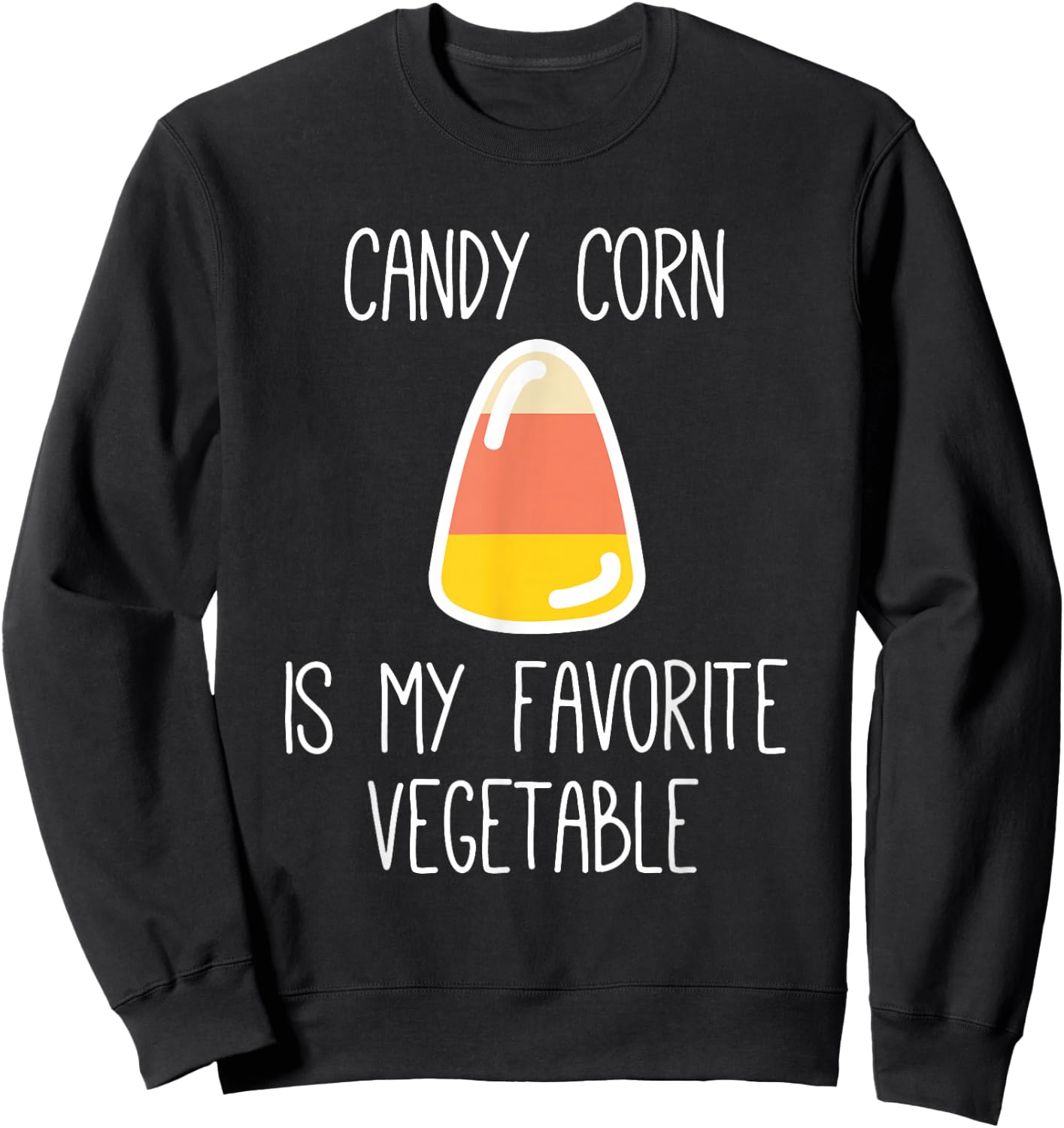 Candy Corn Is My Favorite Vegetable , Sarcastic Halloween Sweatshirt - Sweatshirt | Black