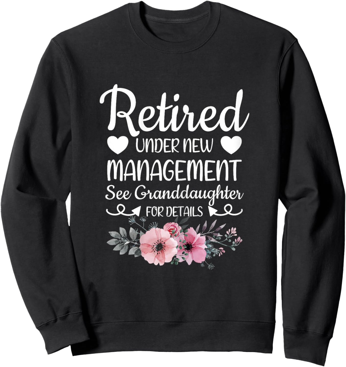 Retired Under New Management Granddaughter Grandma Grandpa Sweatshirt - Sweatshirt | Black