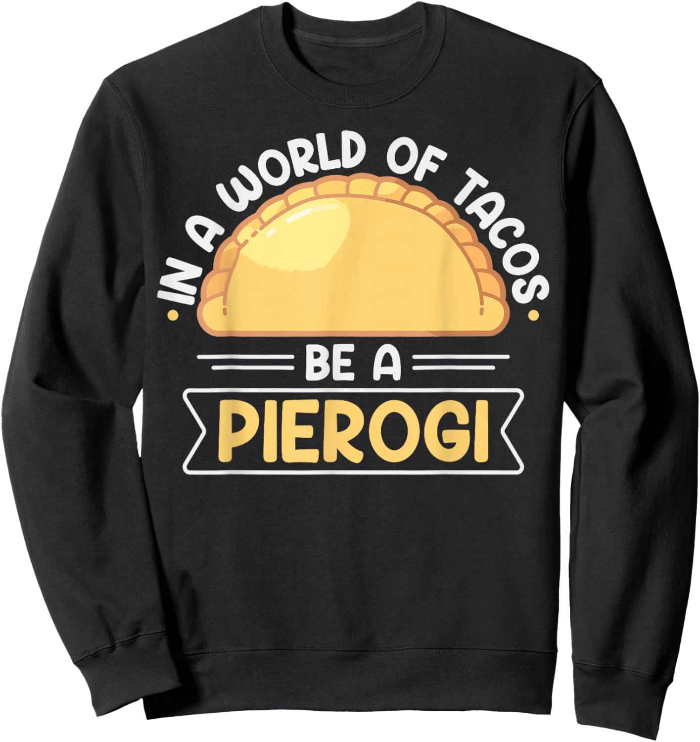 Polish Food Pierogi Design for a Polish Pierogi Lovers Sweatshirt - Sweatshirt | Black