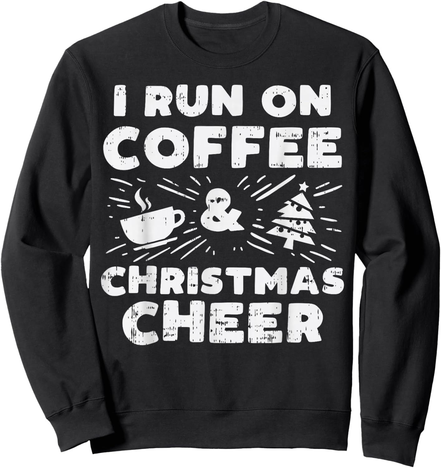 I Run On Coffee And Xmas Cheer Funny Christmas Holiday PJ Sweatshirt - Sweatshirt | Black
