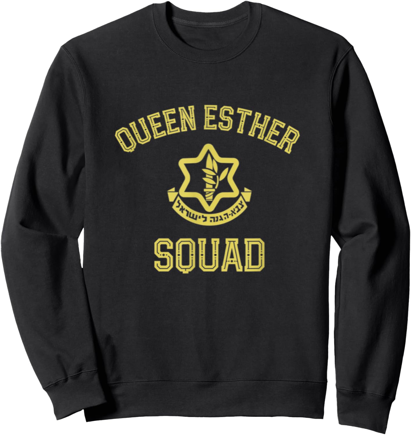 Queen Esther Squad Purim Party Costume Jewish Idf Tzahal Sweatshirt - Sweatshirt | Black