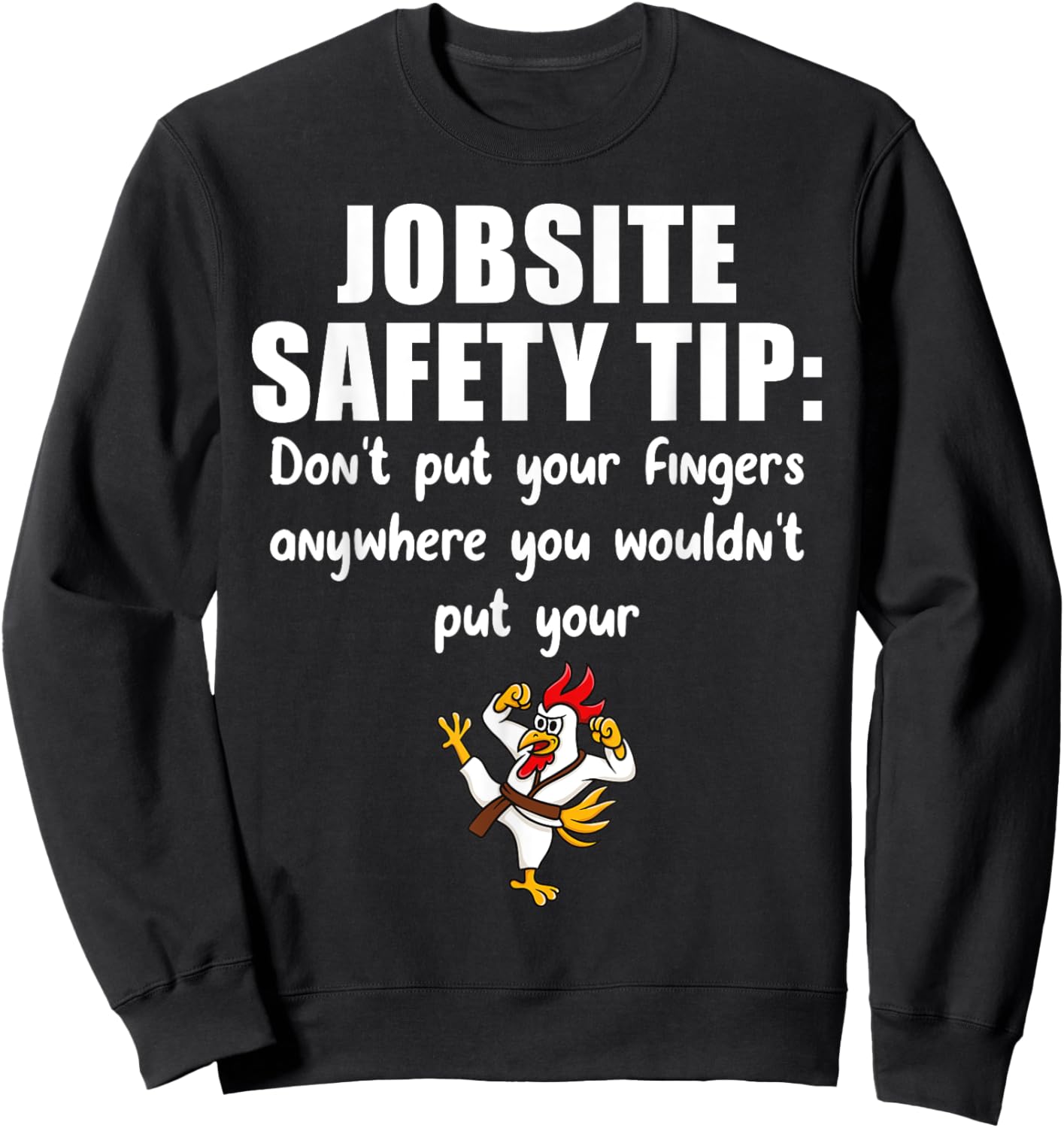 Funny Construction Jobsite Safety Tip Ideas Don't Put Your Fingers Anywhere - -Adults, Black, Small, Short Sleeve Sweatshirt - Sweatshirt | Black