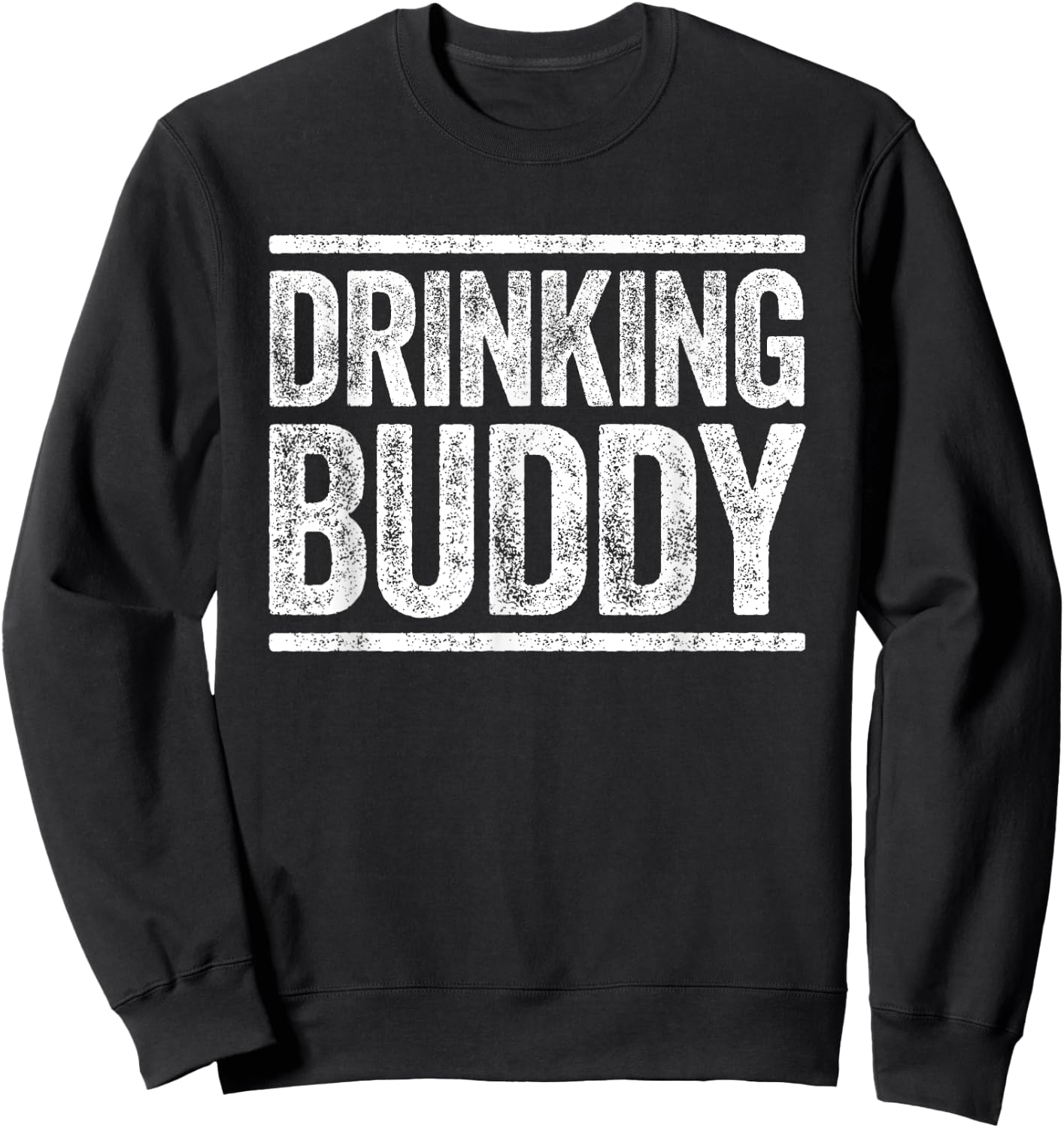 Drinking Buddy Shirt Funny Men Women Drinking Sweatshirt - Sweatshirt | Black