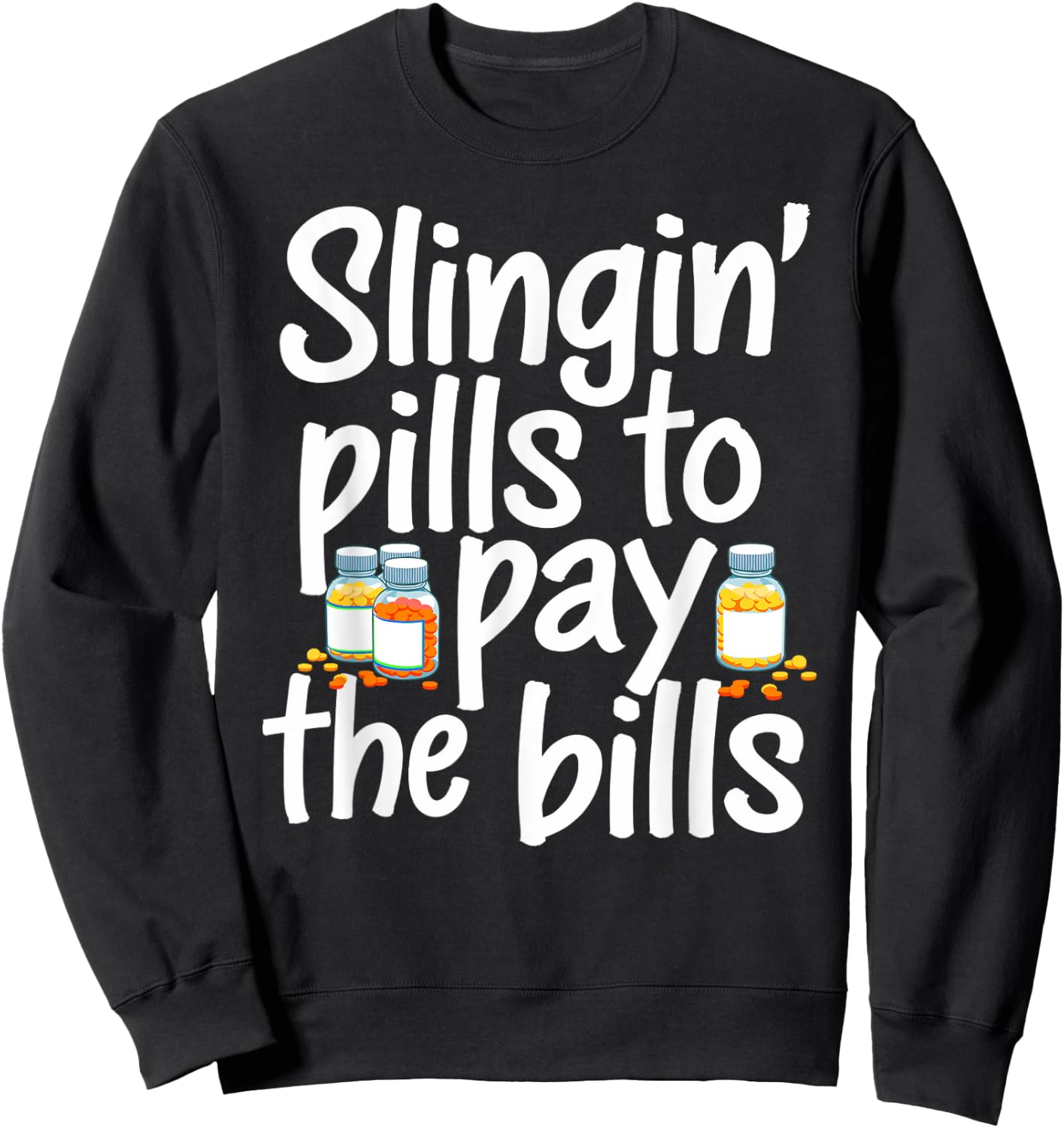 Slinging' Pills To Pay The Bills Pharmacist Funny Pharmacy Sweatshirt - Sweatshirt | Black