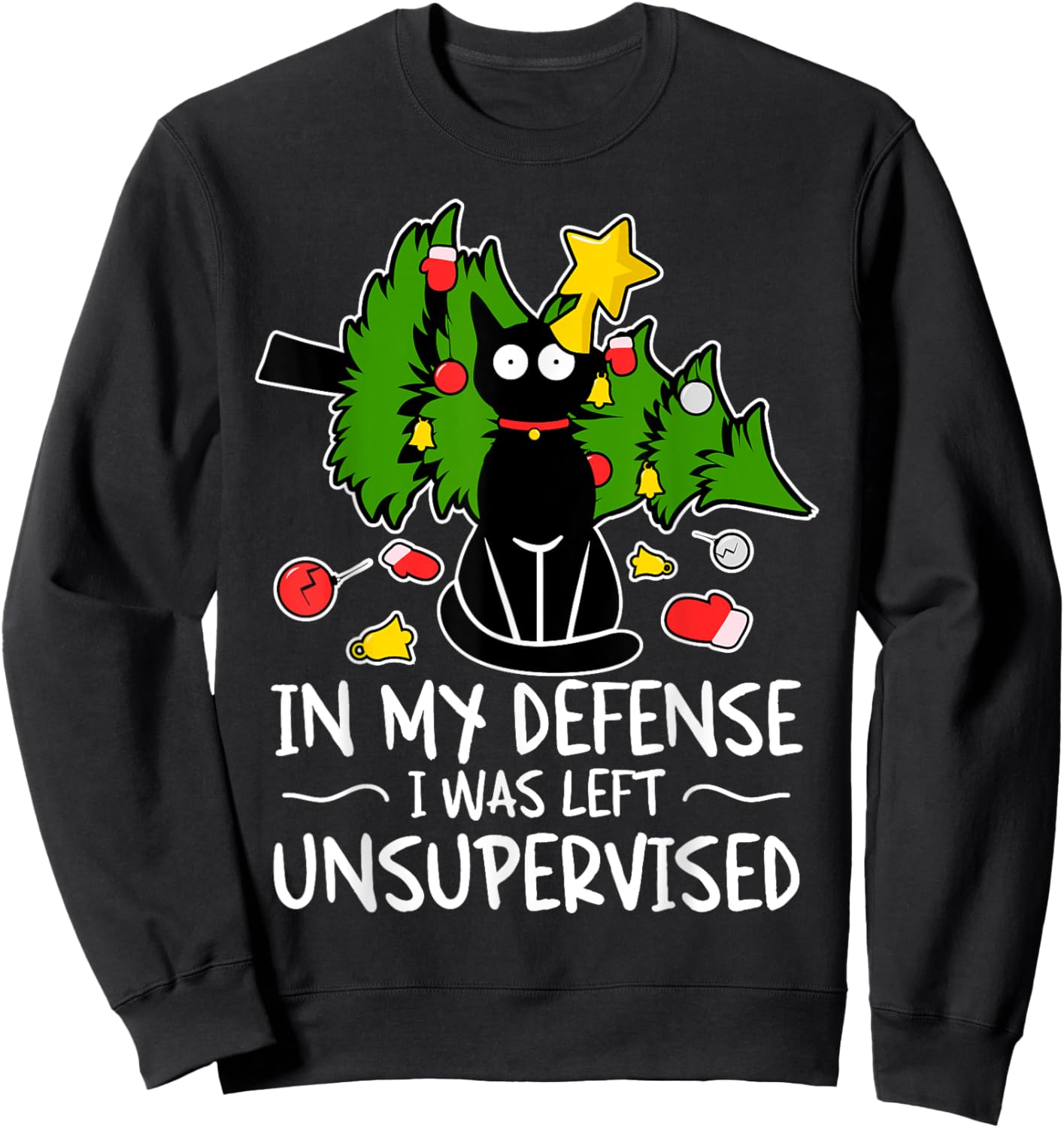 In My Defense, I Was Left Unsupervised Funny Cat Christmas Sweatshirt - Sweatshirt | Black