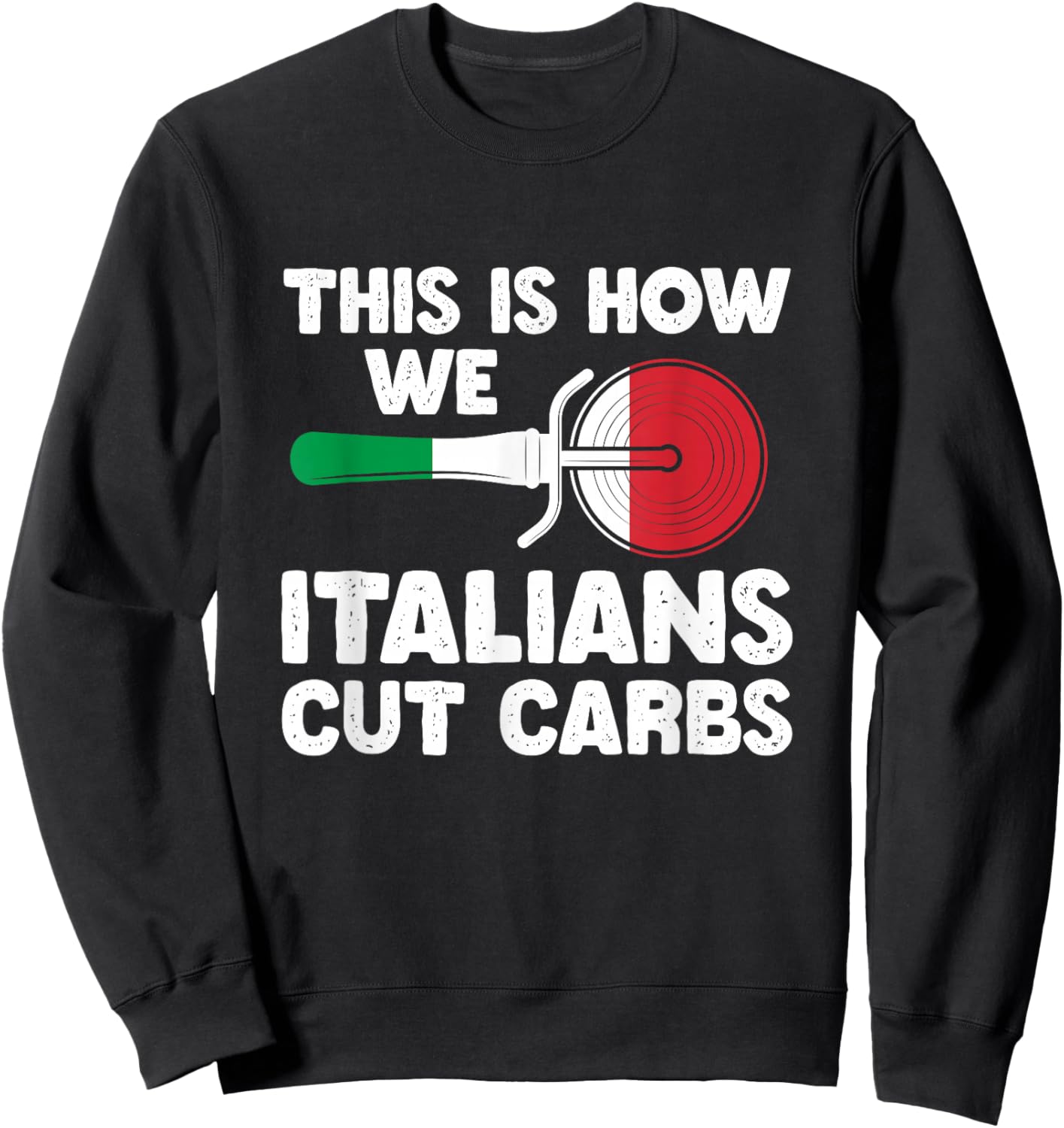 This Is How We Italian Cut Carbs Cutting Pizza Lover Sweatshirt - Sweatshirt | Black