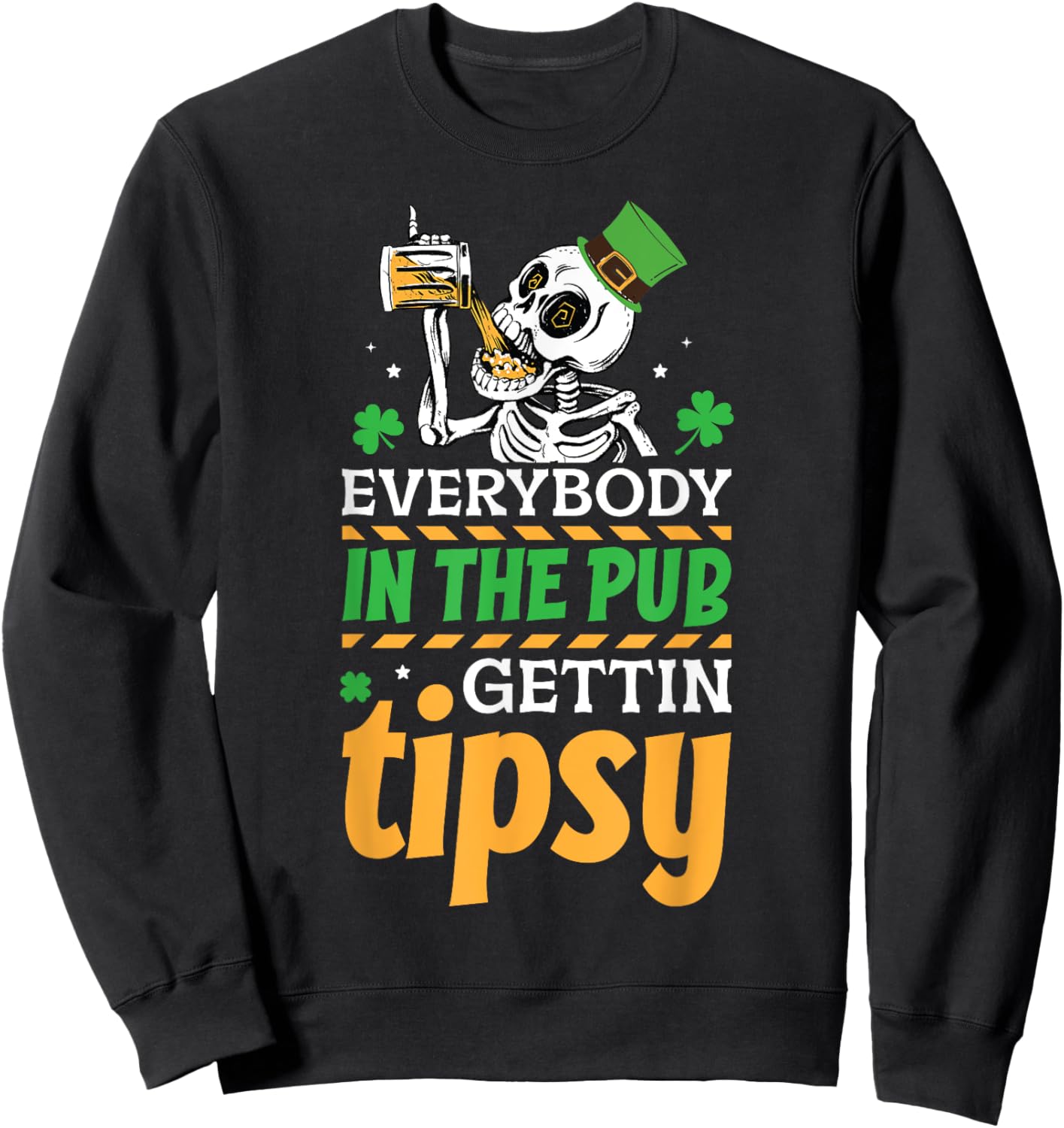 Everybody In The Pub Getting Tipsy St Patrick's Day Sweatshirt - Sweatshirt | Black