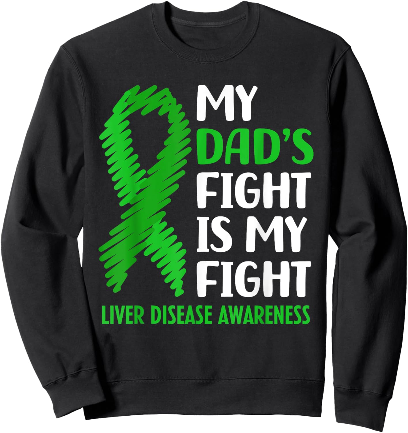 My Dad's Fight Liver Disease Awareness Sweatshirt - Sweatshirt | Black