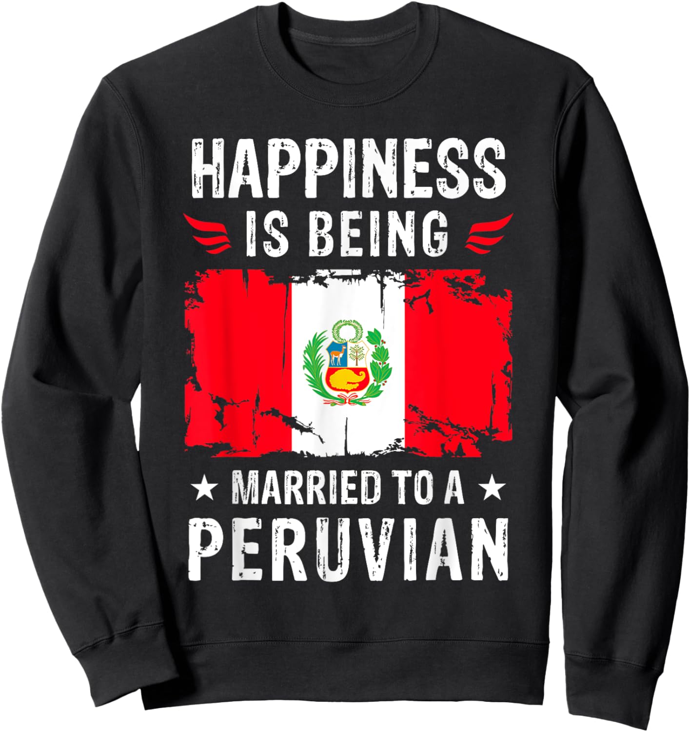 Happiness is Being Married To a Peruvian Husband Wife Peru Sweatshirt - Sweatshirt | Black