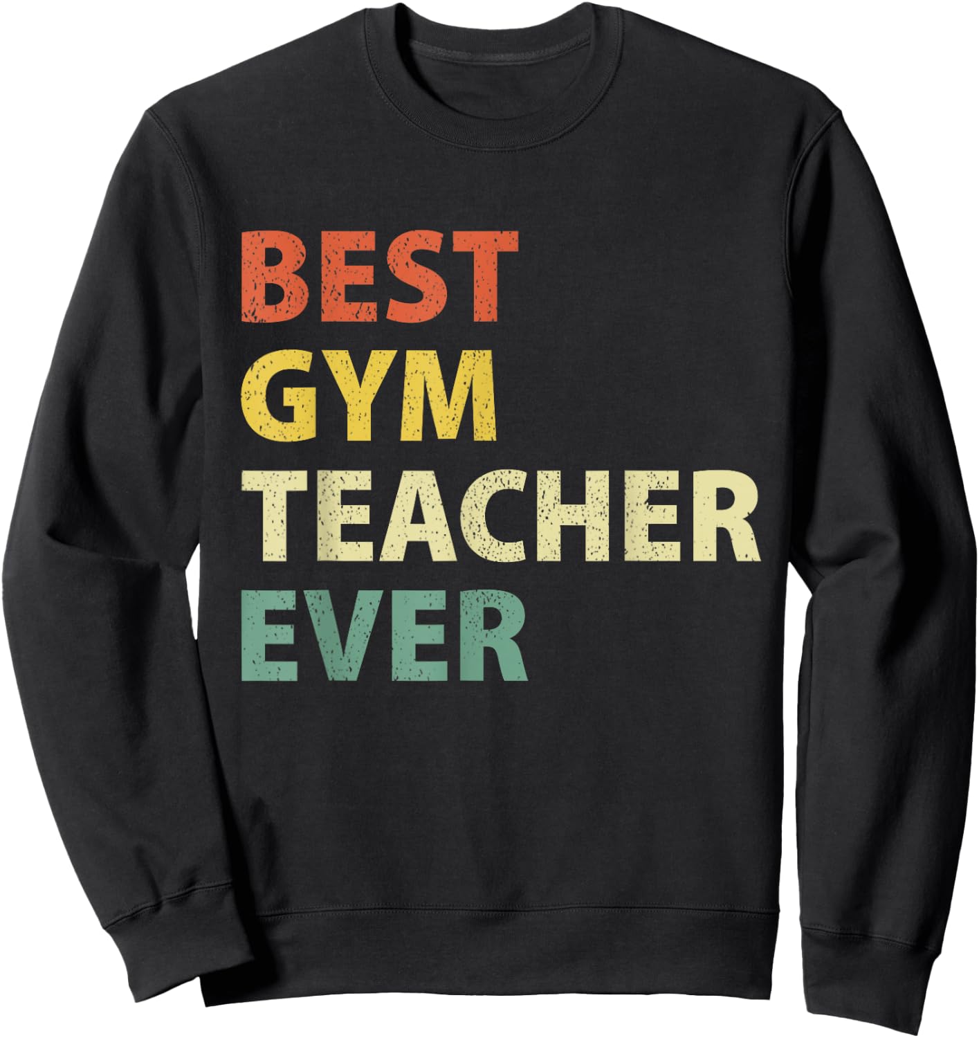 Best Gym Teacher Ever Retro Physical Education Gift Sweatshirt - Sweatshirt | Black