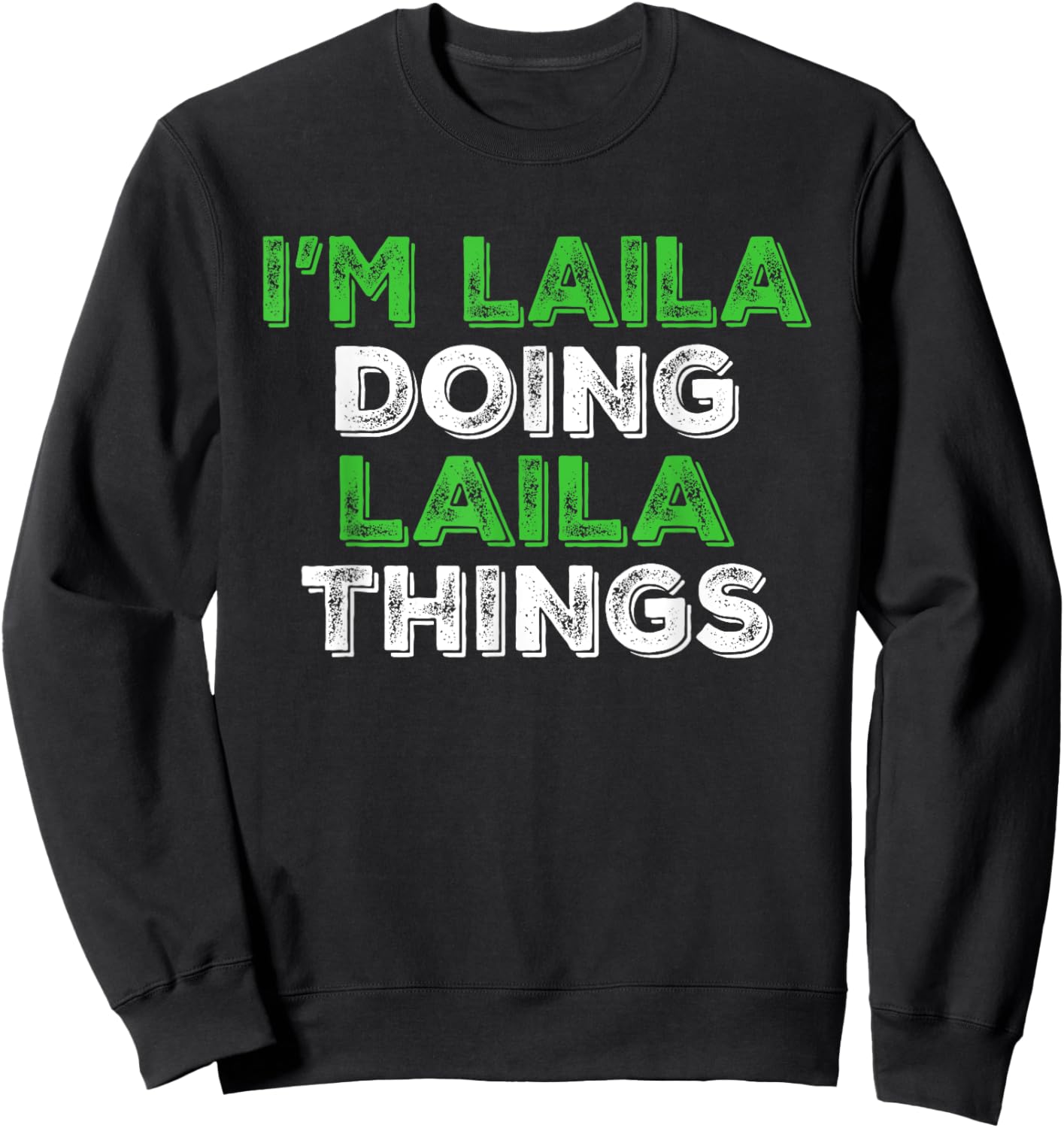 I'm Laila Doing Laila Things Funny Personalized First Name Sweatshirt - Sweatshirt | Black