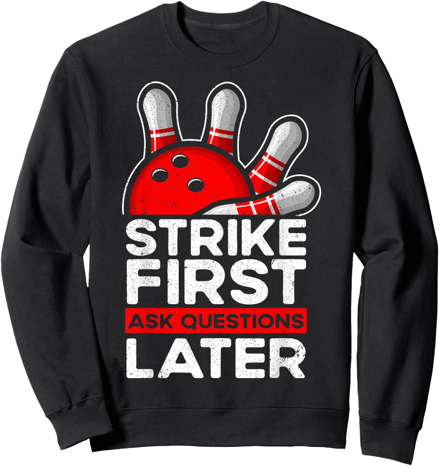 Strike - Bowler Bowling Ball Funny Bowling Sweatshirt - Sweatshirt | Black