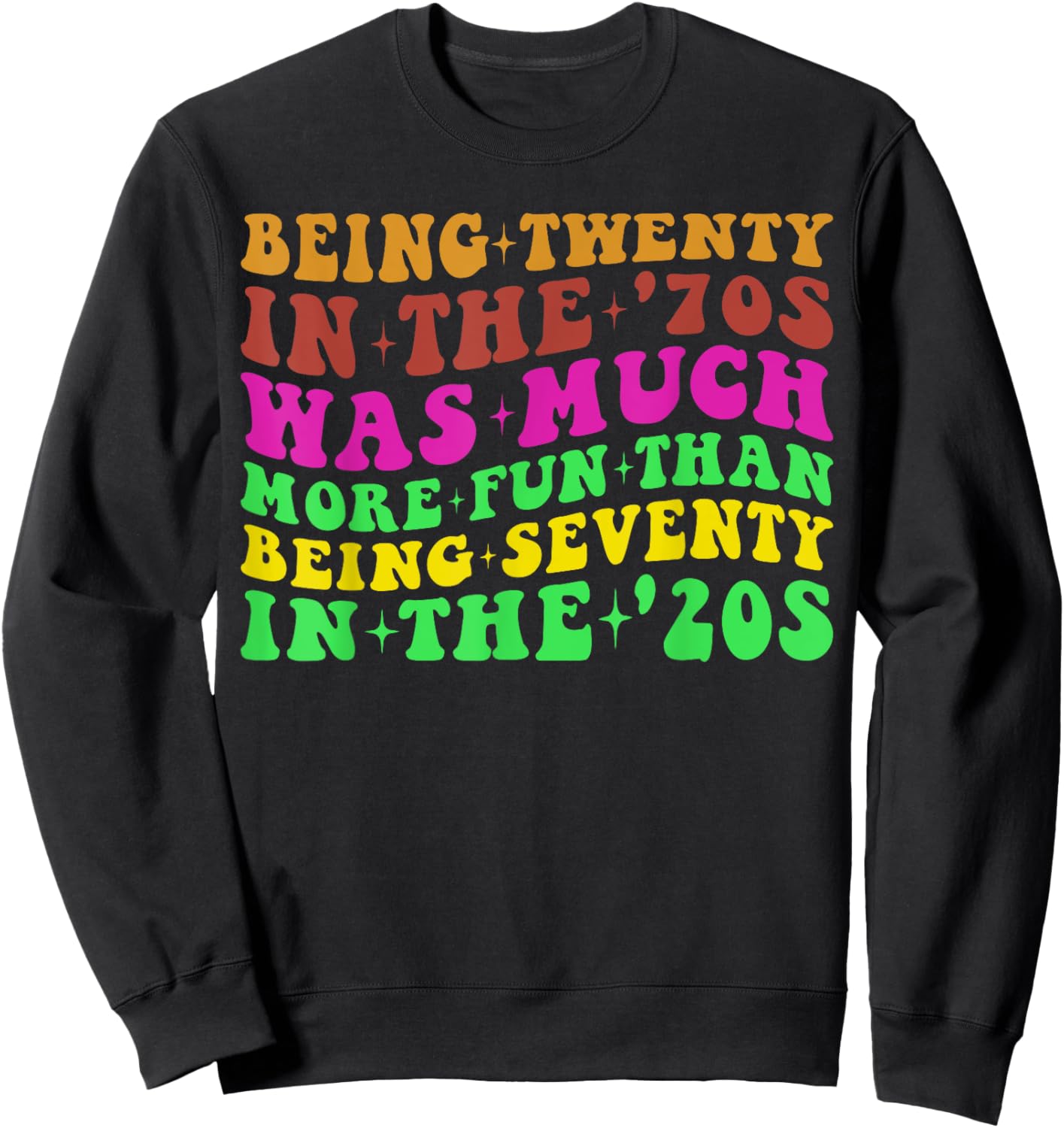 Being Twenty in the '70s Was Much More Fun Than 70's Costume Sweatshirt - Sweatshirt | Black