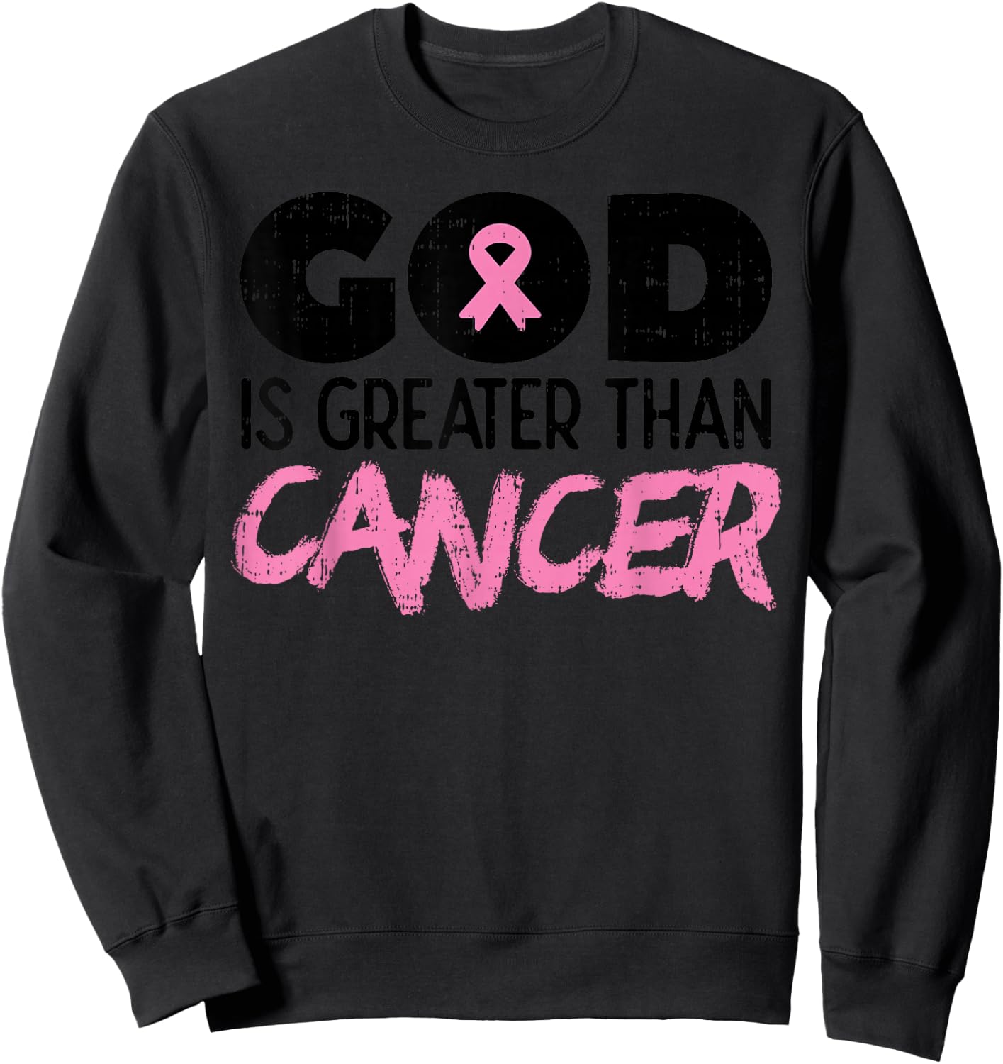 God Is Greater Than Cancer Breast Cancer Awareness Hope Gift Sweatshirt - Sweatshirt | Black
