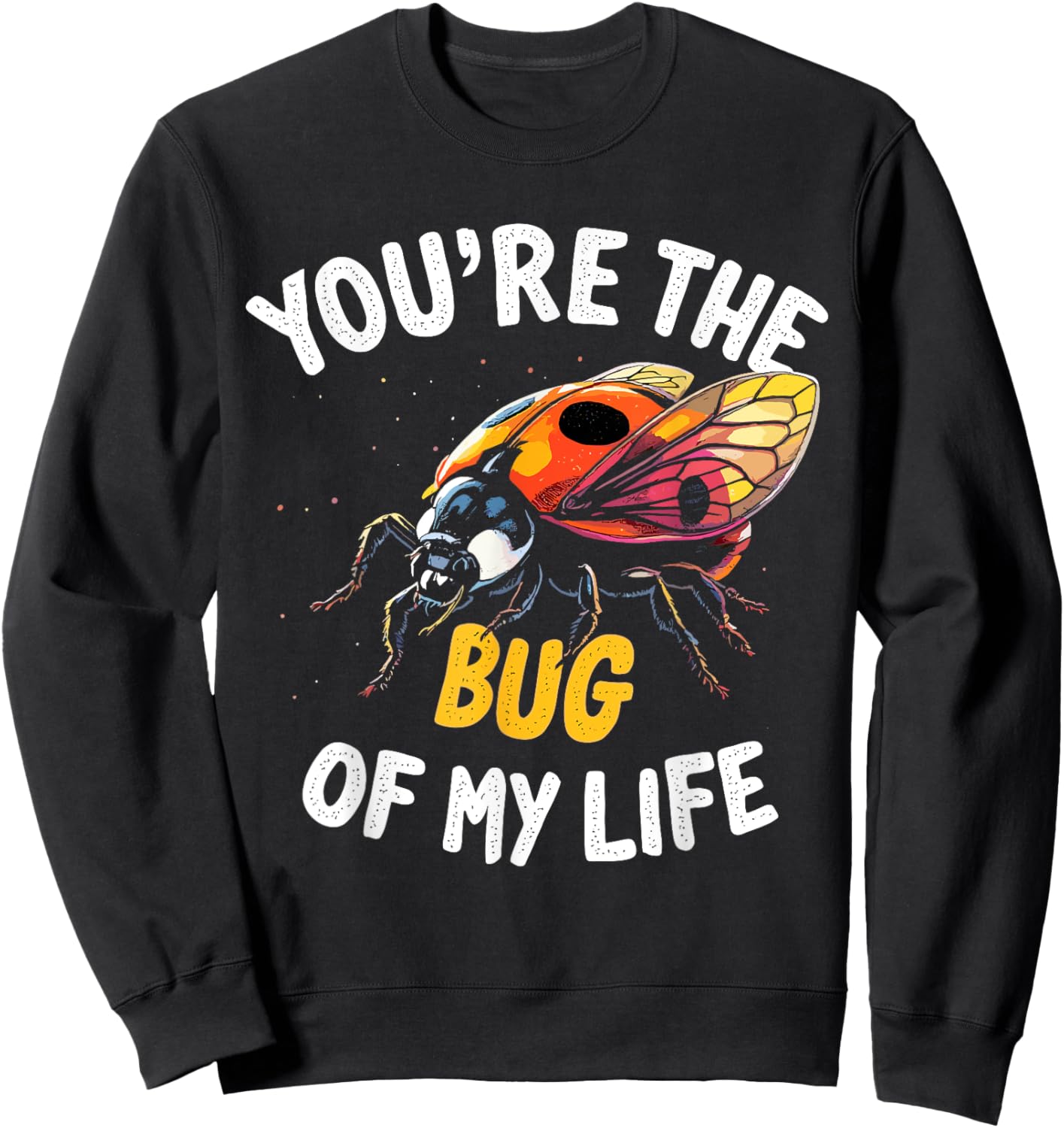 You’re the Bug of My Life – Cute and Romantic Ladybug Design Sweatshirt - Sweatshirt | Black