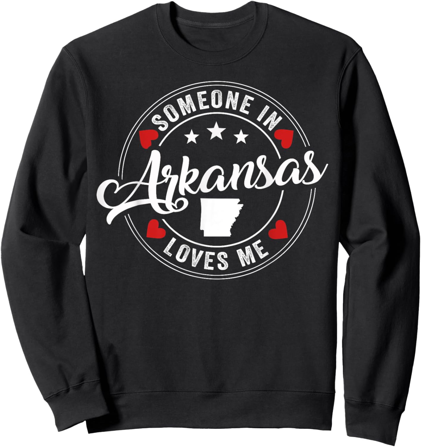 Someone In Arkansas Loves Me Sweatshirt - Sweatshirt | Black
