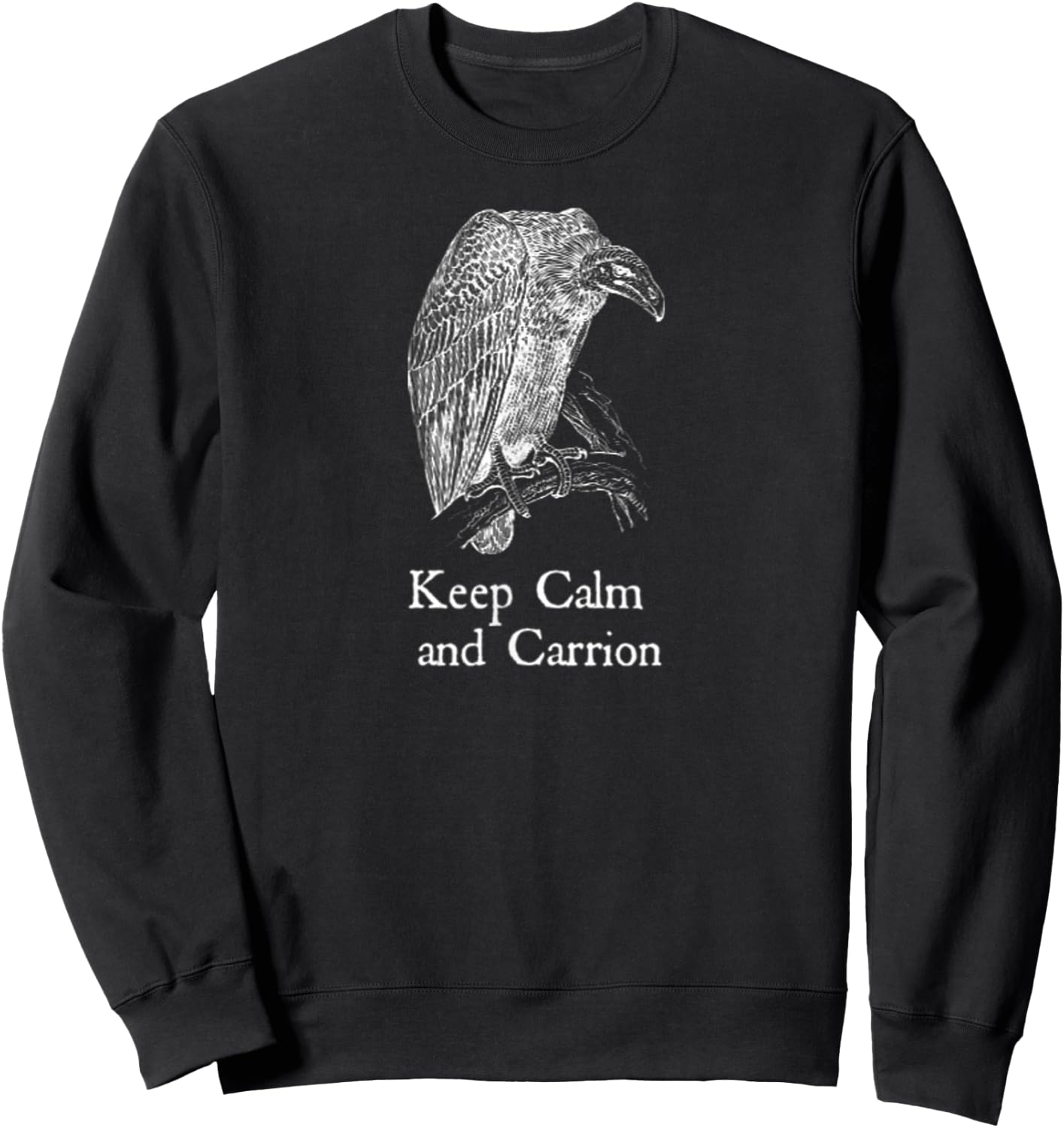 Keep Calm and Carrion Vulture Sweatshirt - Sweatshirt | Black