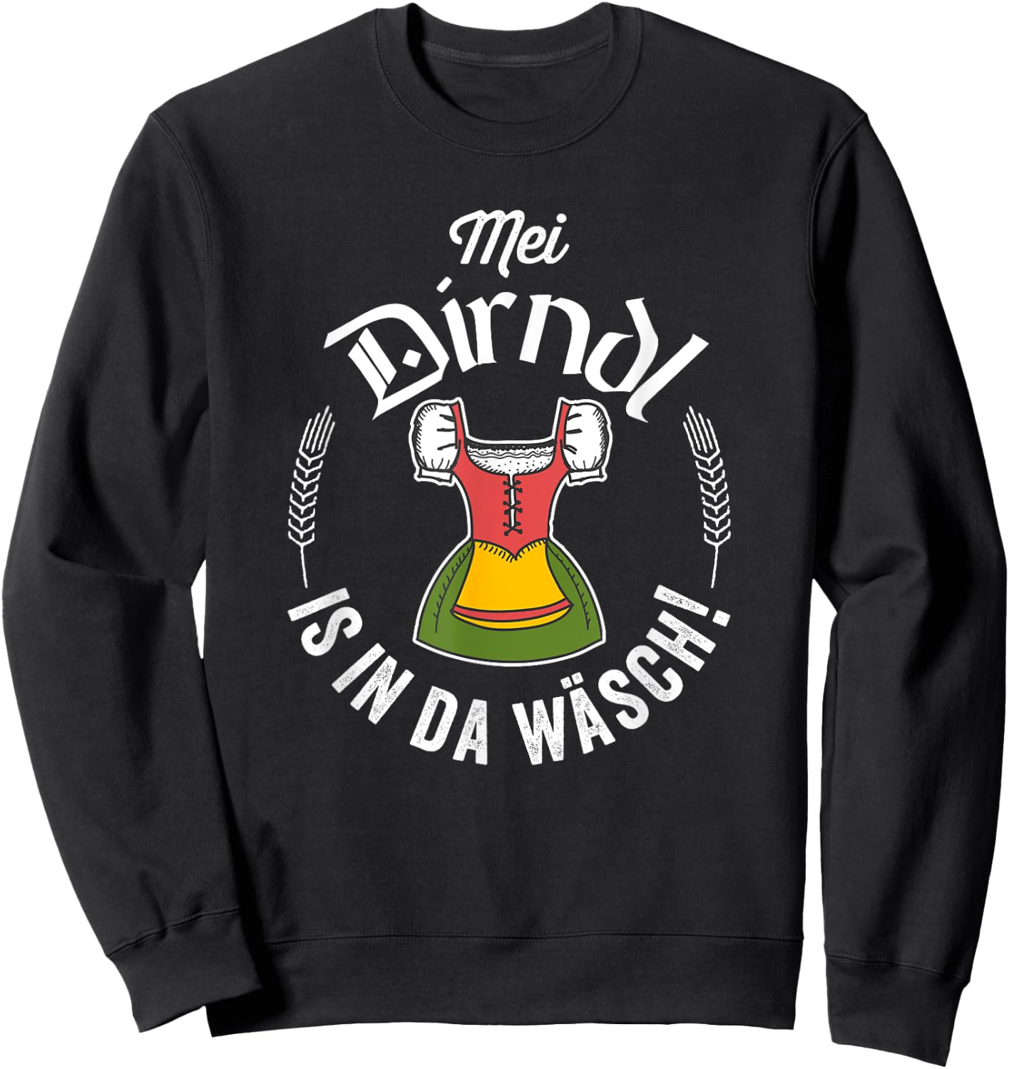 Funny Oktoberfest My Dirndl Is In The Wash Sweatshirt - Sweatshirt | Black