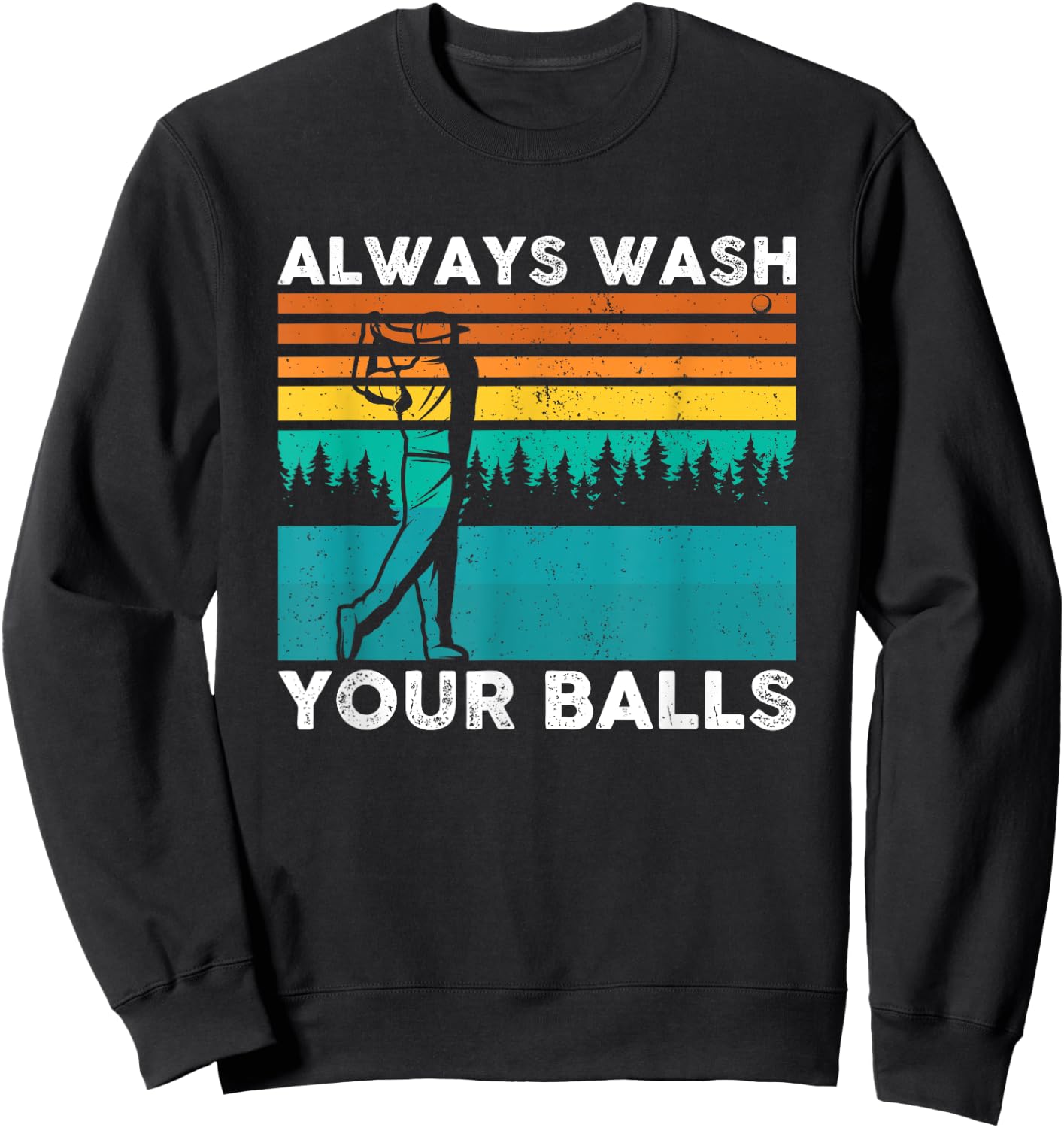 Always Wash Your Balls Golf Funny Sweatshirt - Sweatshirt | Black