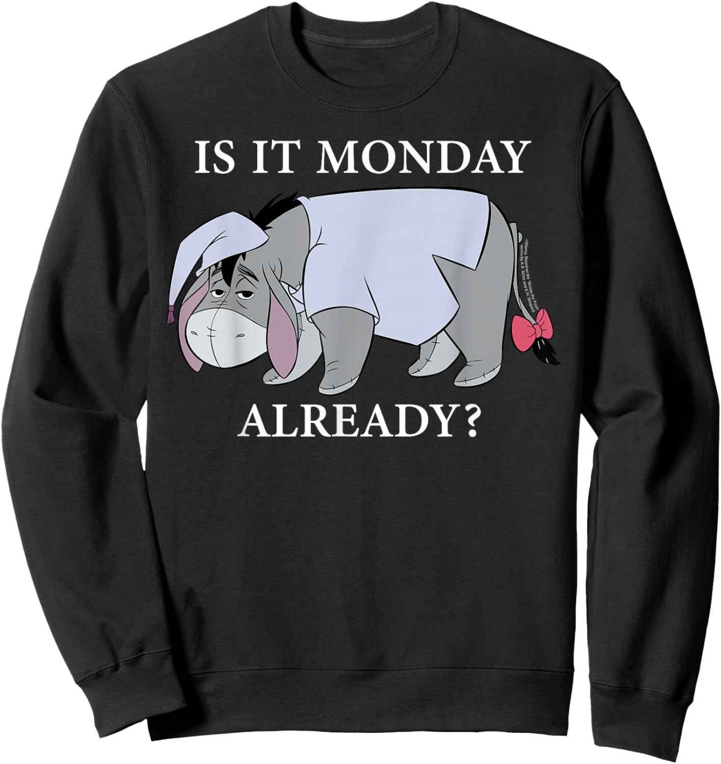 Disney Winnie the Pooh Eeyore "Is it Monday Already?" Funny Sweatshirt - Sweatshirt | Black