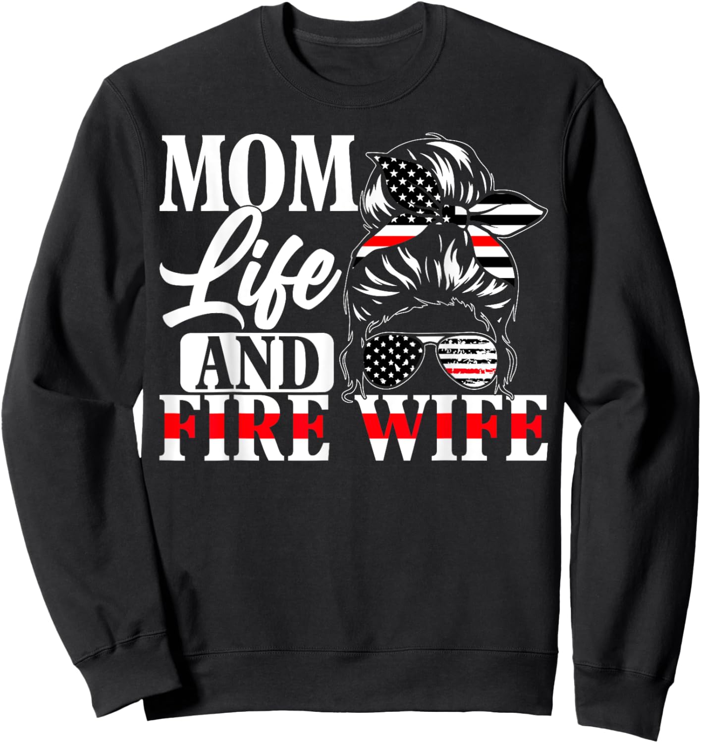 Firefighter Mom Life And Fire Wife Fireman Family Mother Sweatshirt - Sweatshirt | Black