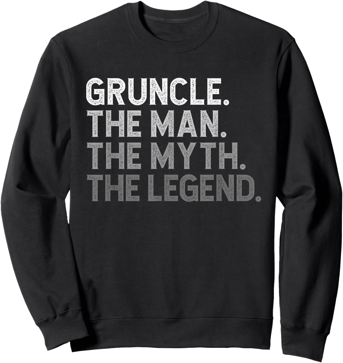 Gruncle The Man The Myth The Legend Funny Cool Sweatshirt - Sweatshirt | Black