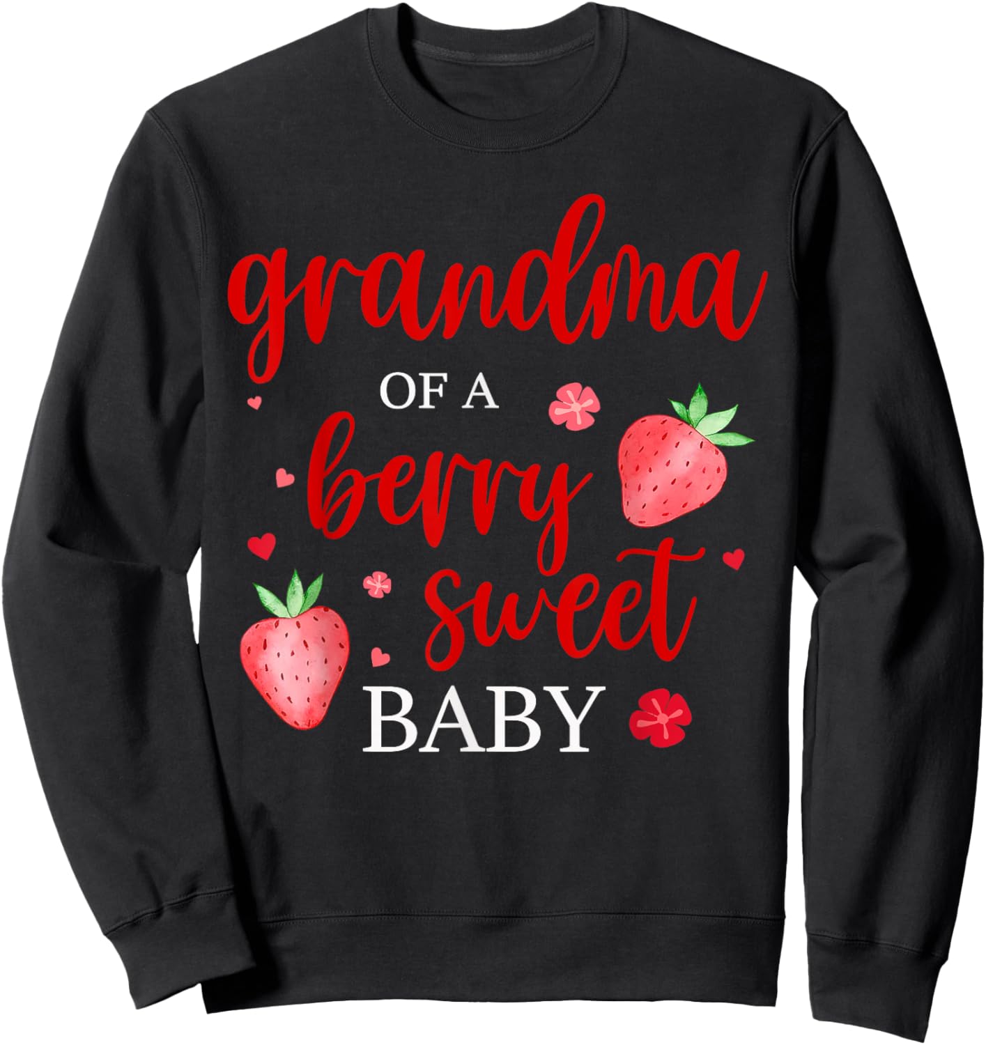 Grandma Of A Berry Sweet One Strawberry Baby First Birthday Sweatshirt - Sweatshirt | Black
