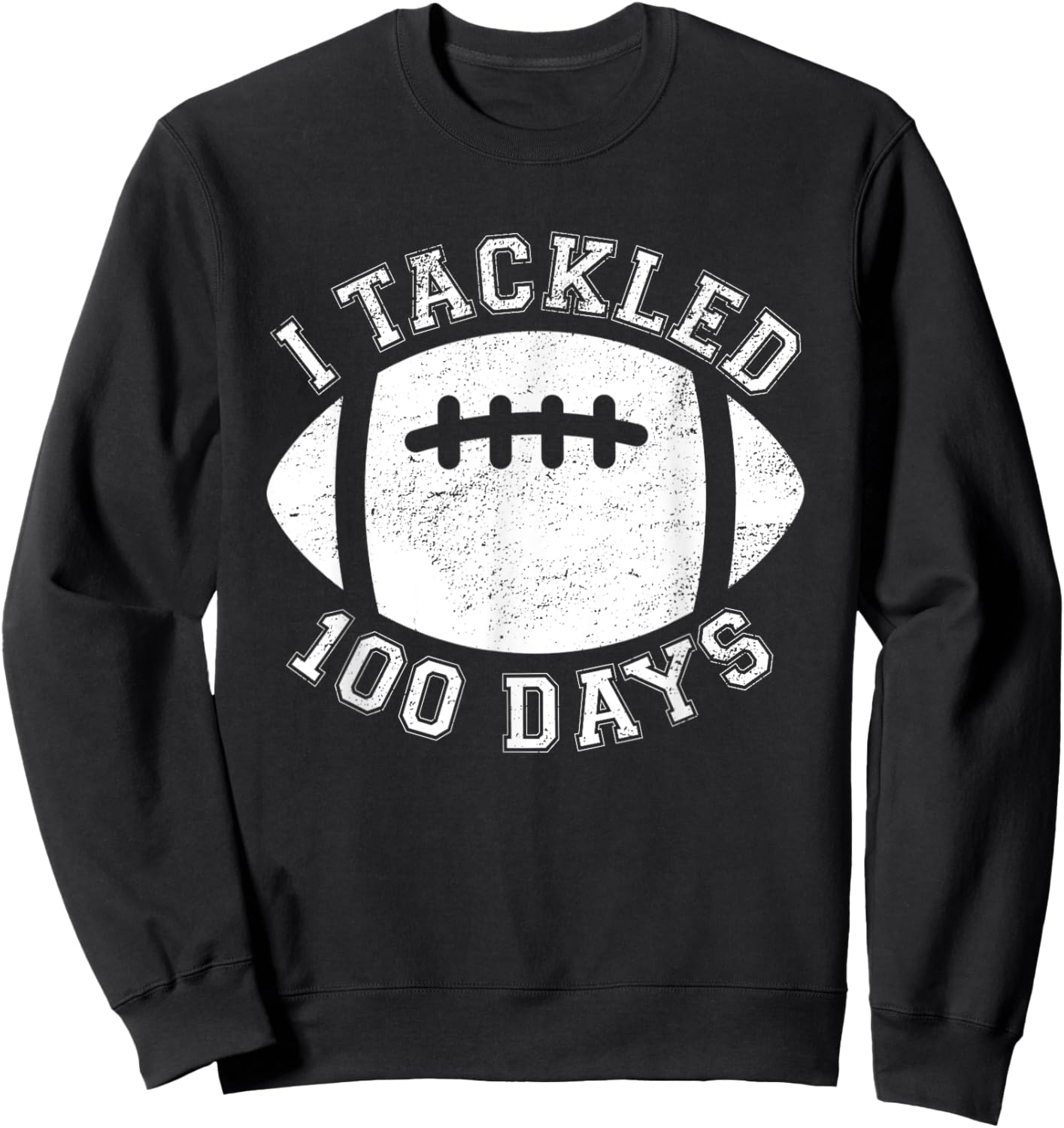 100th Day Of School I Tackled 100 Days Of School Football Sweatshirt - Sweatshirt | Black