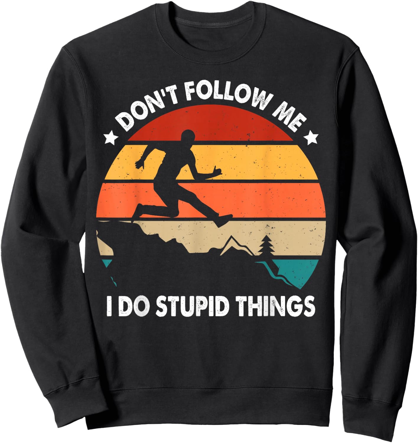 Don't Follow Me Trail Runner Humor Quote Funny Trail Running Sweatshirt - Sweatshirt | Black