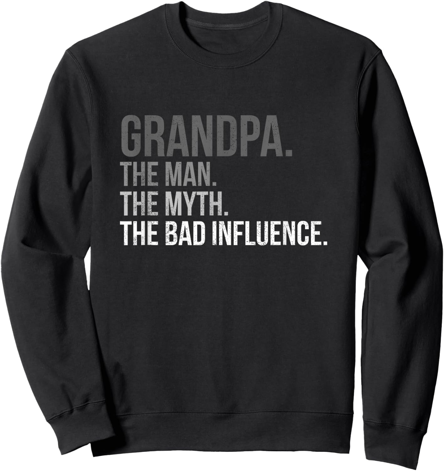 Grandpa The Man The Myth The Bad Influence Fathers Day Top Sweatshirt - Sweatshirt | Black