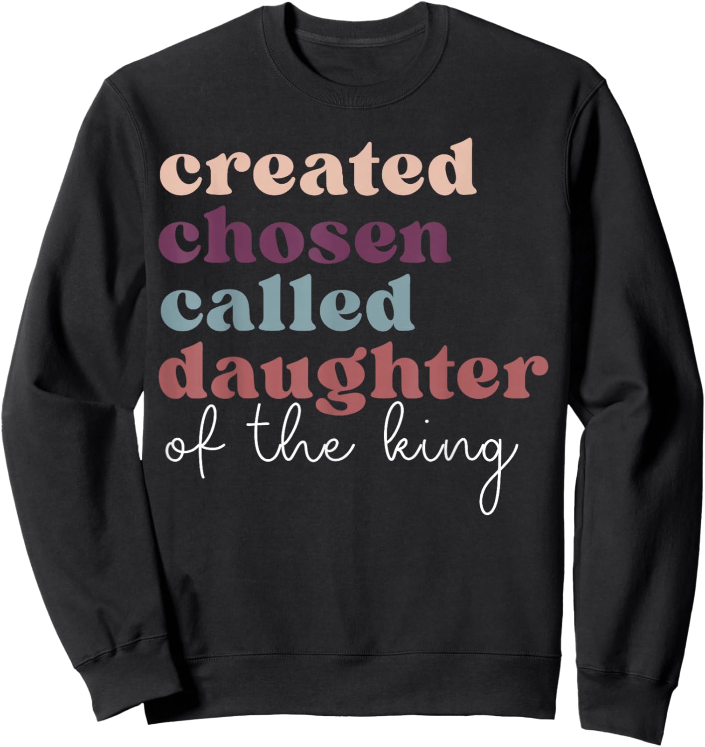 Created Chosen Called Daughter Of The-King Biblical Sweatshirt - Sweatshirt | Black