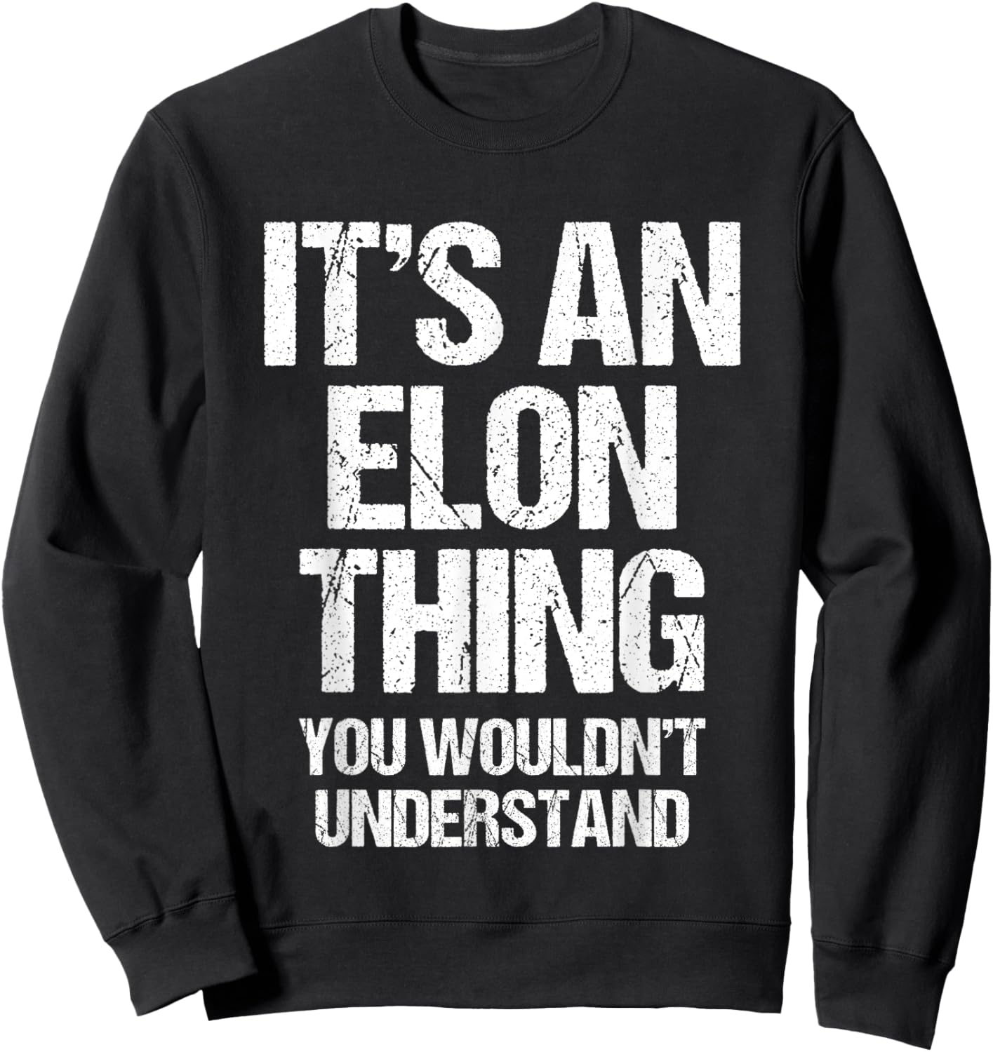 It's An Elon Thing (You Wouldn't Understand) - Funny Elon Sweatshirt - Sweatshirt | Black