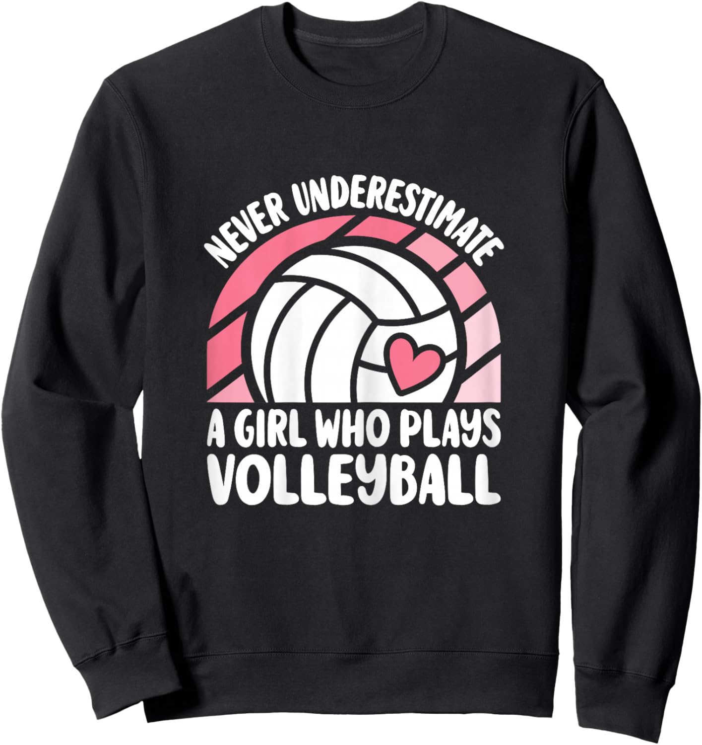 Never Underestimate A Girl Who Plays Volleyball Cute Sweatshirt - Sweatshirt | Black