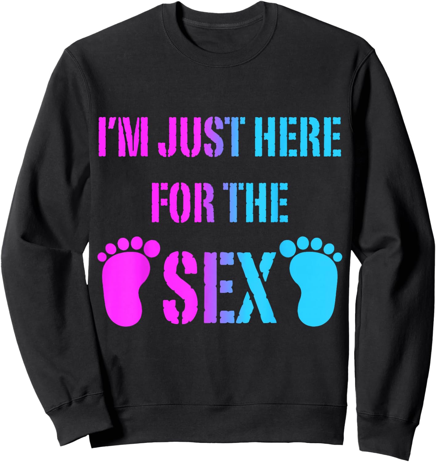 Im Just Here For The Sex Gender Reveal Party Supplies Shirt Sweatshirt - Sweatshirt | Black