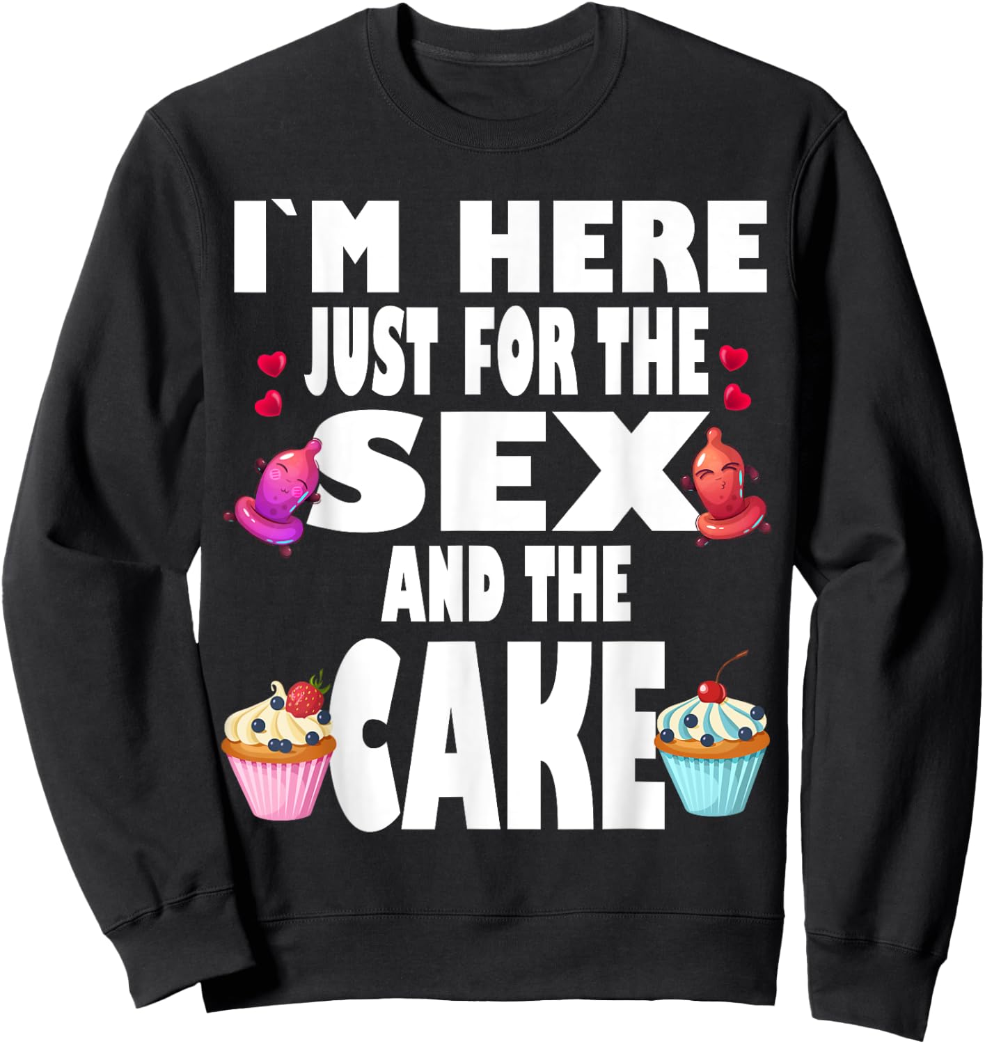 Funny Gender Reveal I'm Here Just For The Sex And The Cake Sweatshirt - Sweatshirt | Black