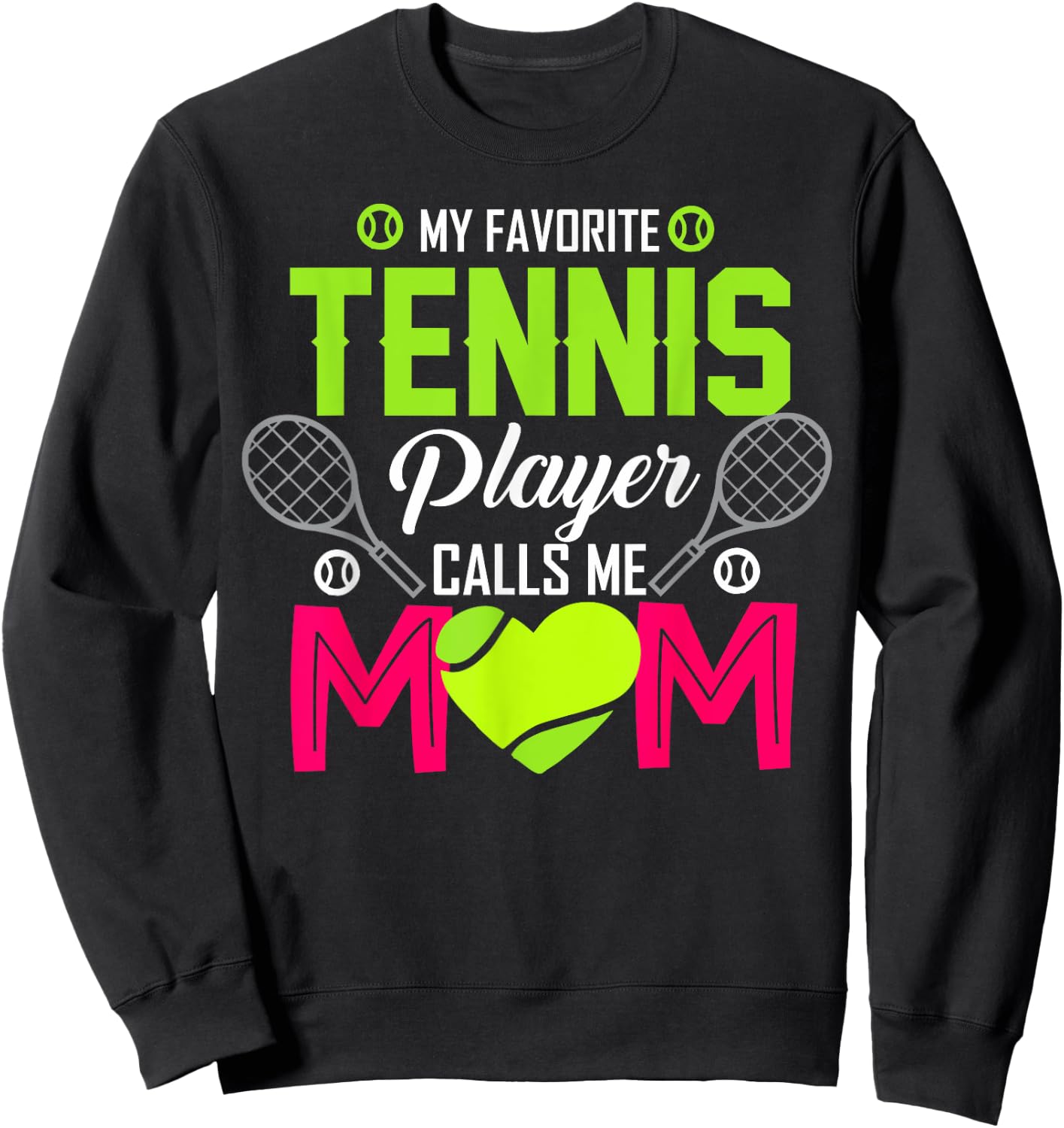 My favorite tennis player Calls me mom funny Gift Sweatshirt - Sweatshirt | Black