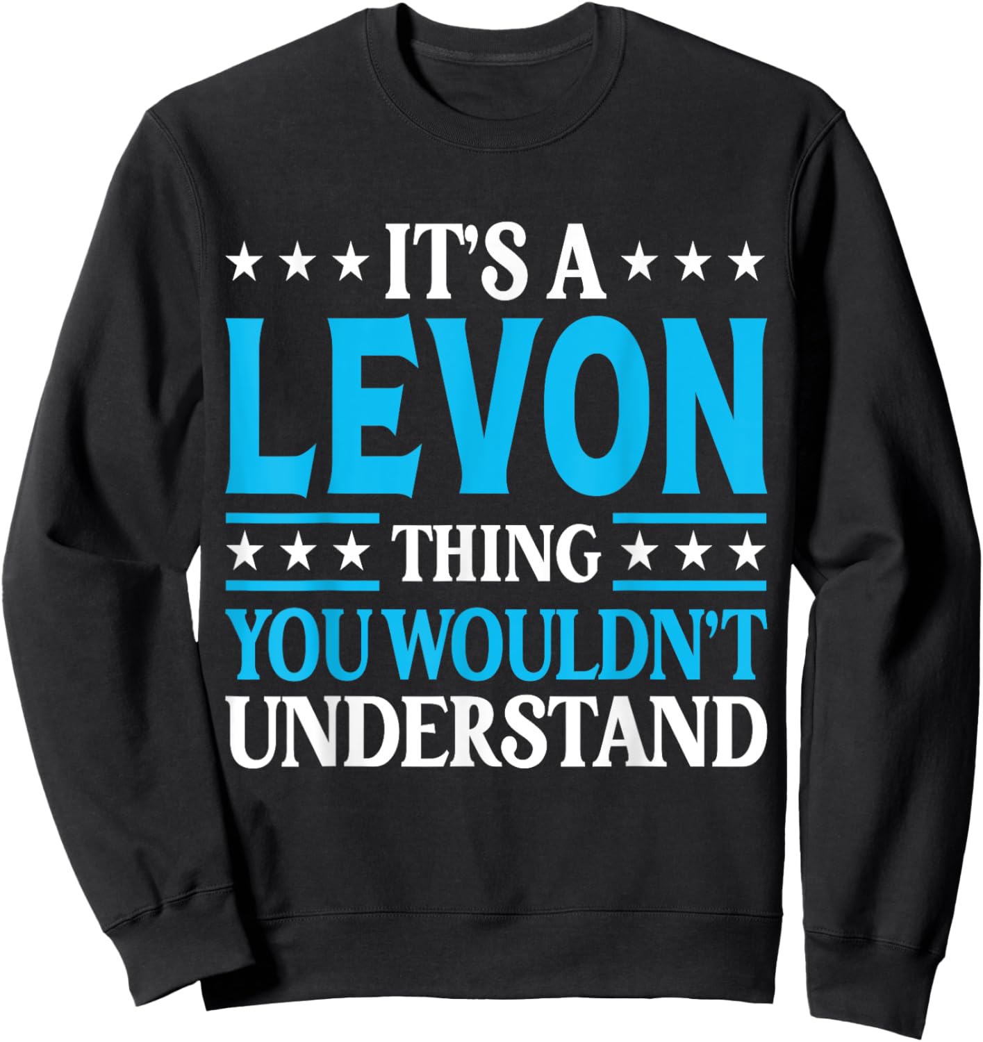 It's A Levon Thing Wouldn't Understand Personal Name Levon Sweatshirt - Sweatshirt | Black