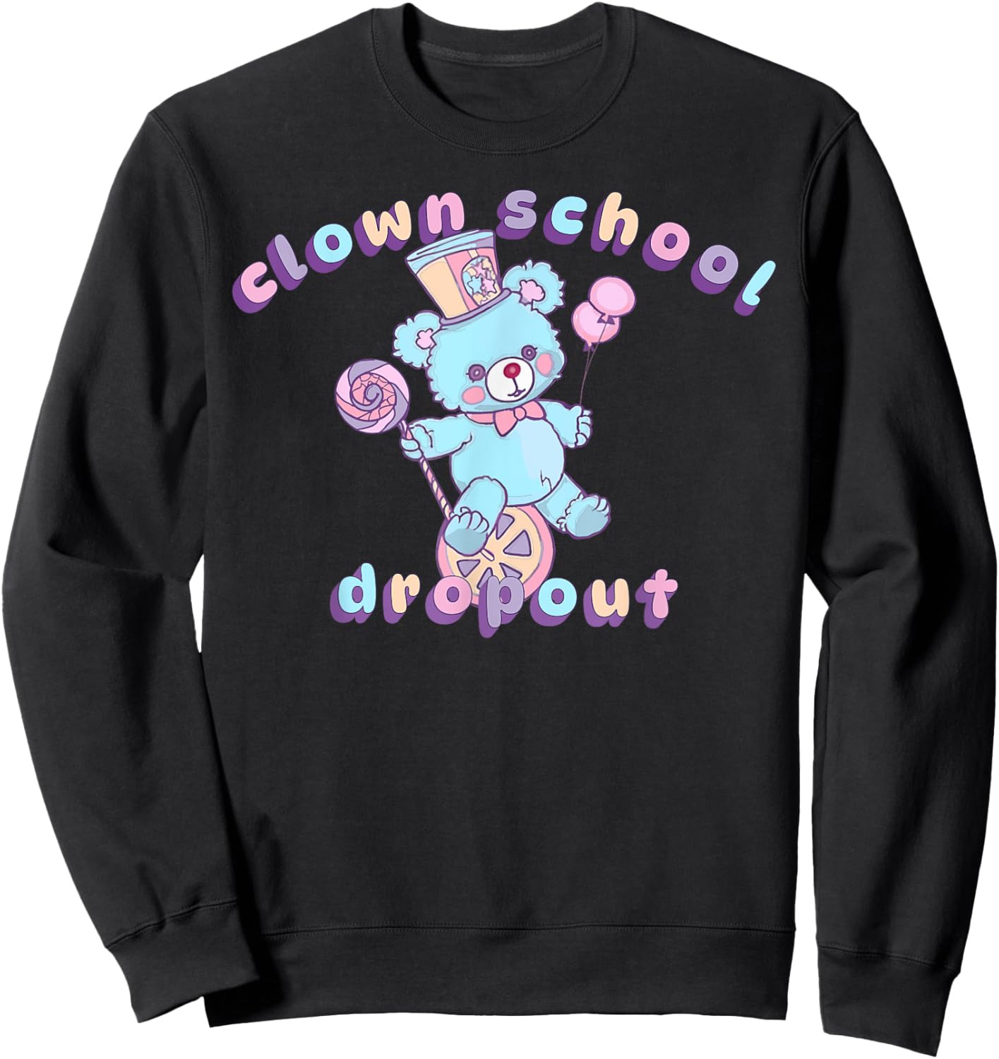 Clown School Dropout Pastel Goth Teddy Bear Clowncore Circus Sweatshirt - Sweatshirt | Black