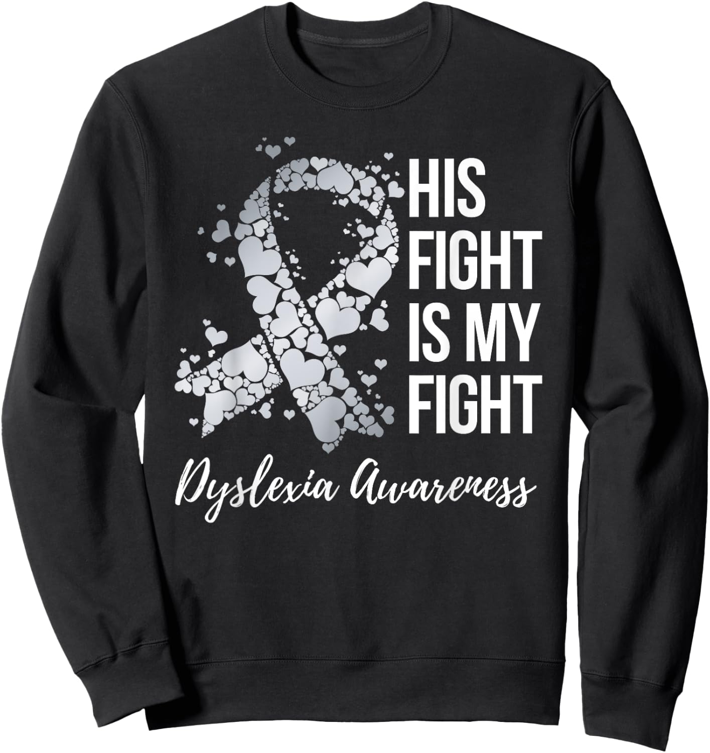 His Fight Is My Fight Dyslexia Awareness Sweatshirt - Sweatshirt | Black