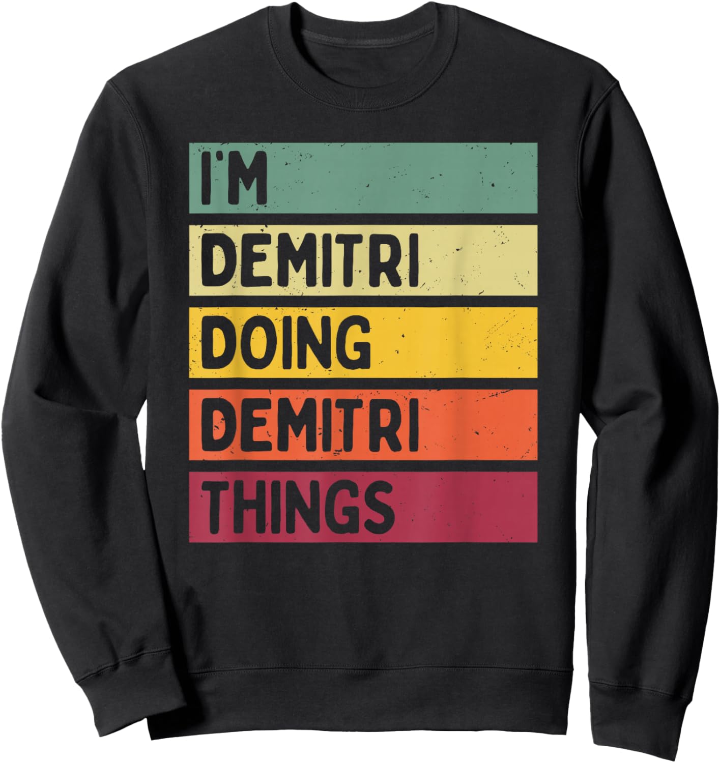 I'm Demitri Doing Demitri Things Funny Custom Name Sweatshirt - Sweatshirt | Black
