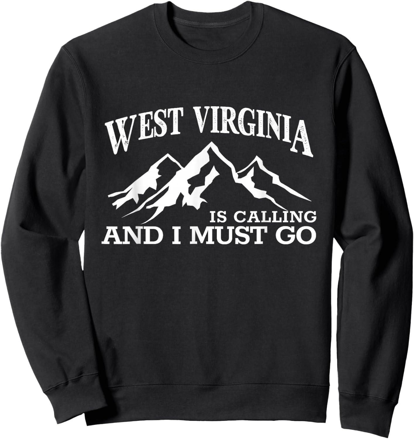 West Virginia is Calling I Must Go WV Pride Mountain State Sweatshirt - Sweatshirt | Black