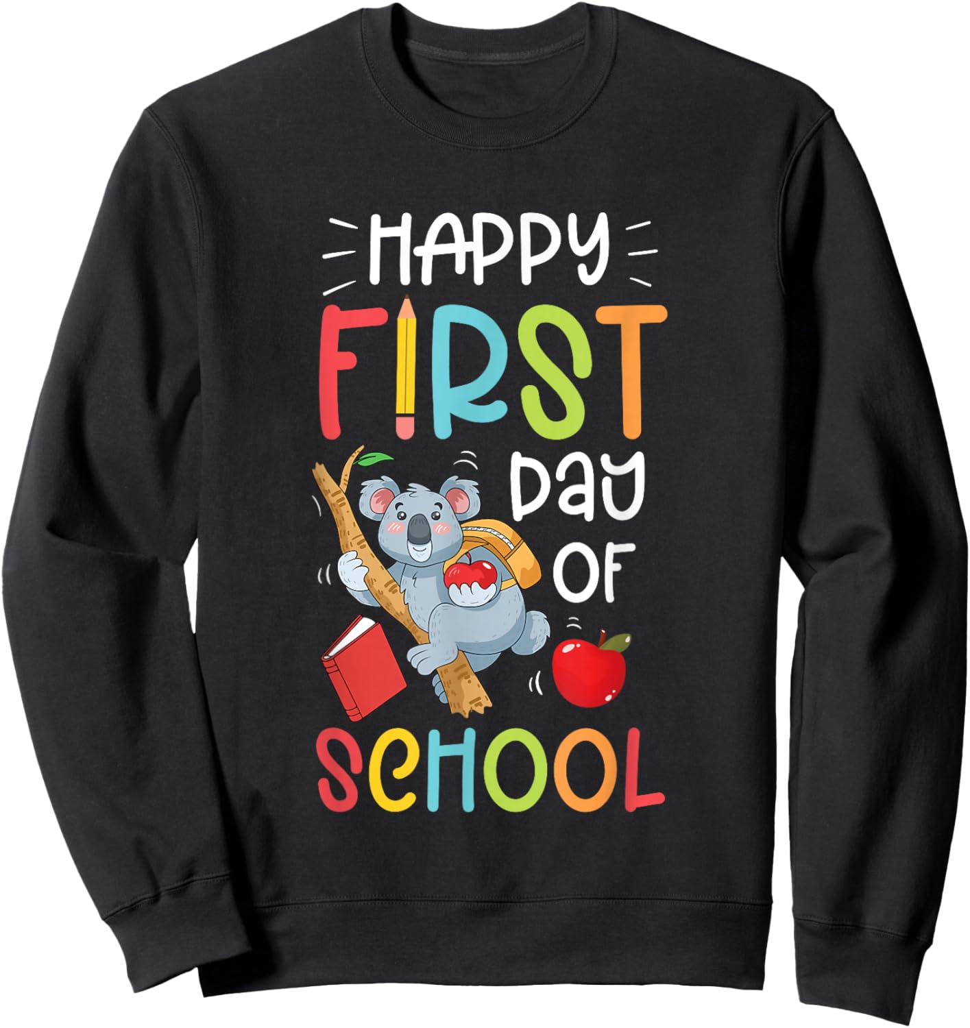 Happy First Day Of School Funny Koala Bear Gift Sweatshirt - Sweatshirt | Black