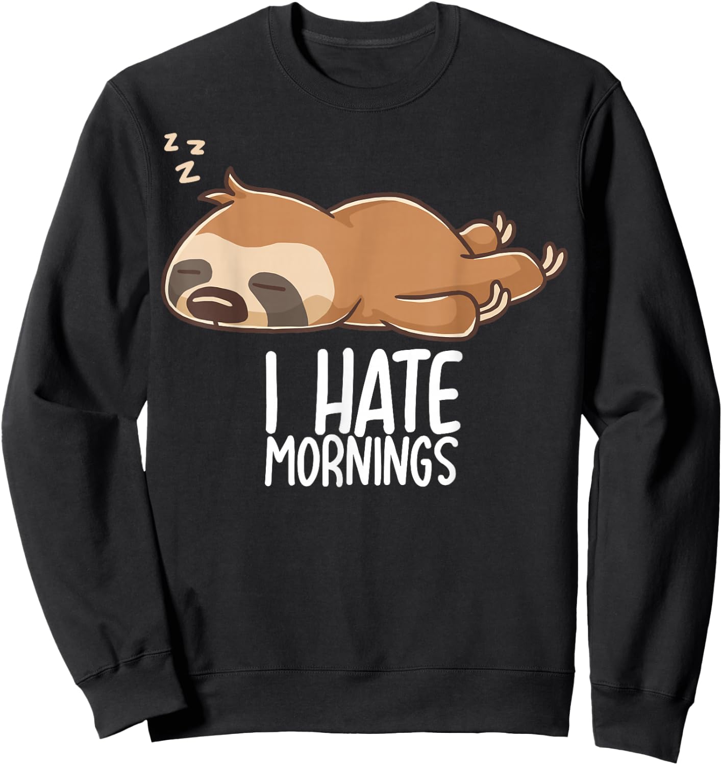 I Hate Mornings Sleeping Sloth Tired Sloth Sleep Sleep Sweatshirt - Sweatshirt | Black