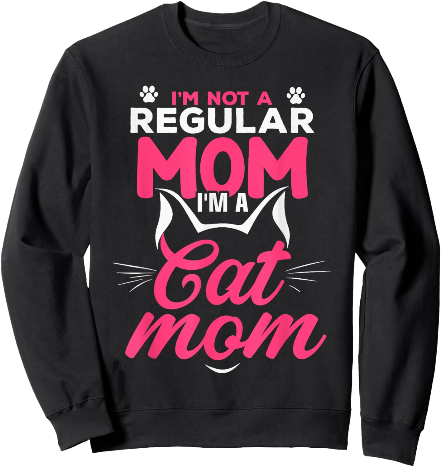 I'm Not A Regular Mom I'm A Cat Mom Sweatshirt - Sweatshirt | Black