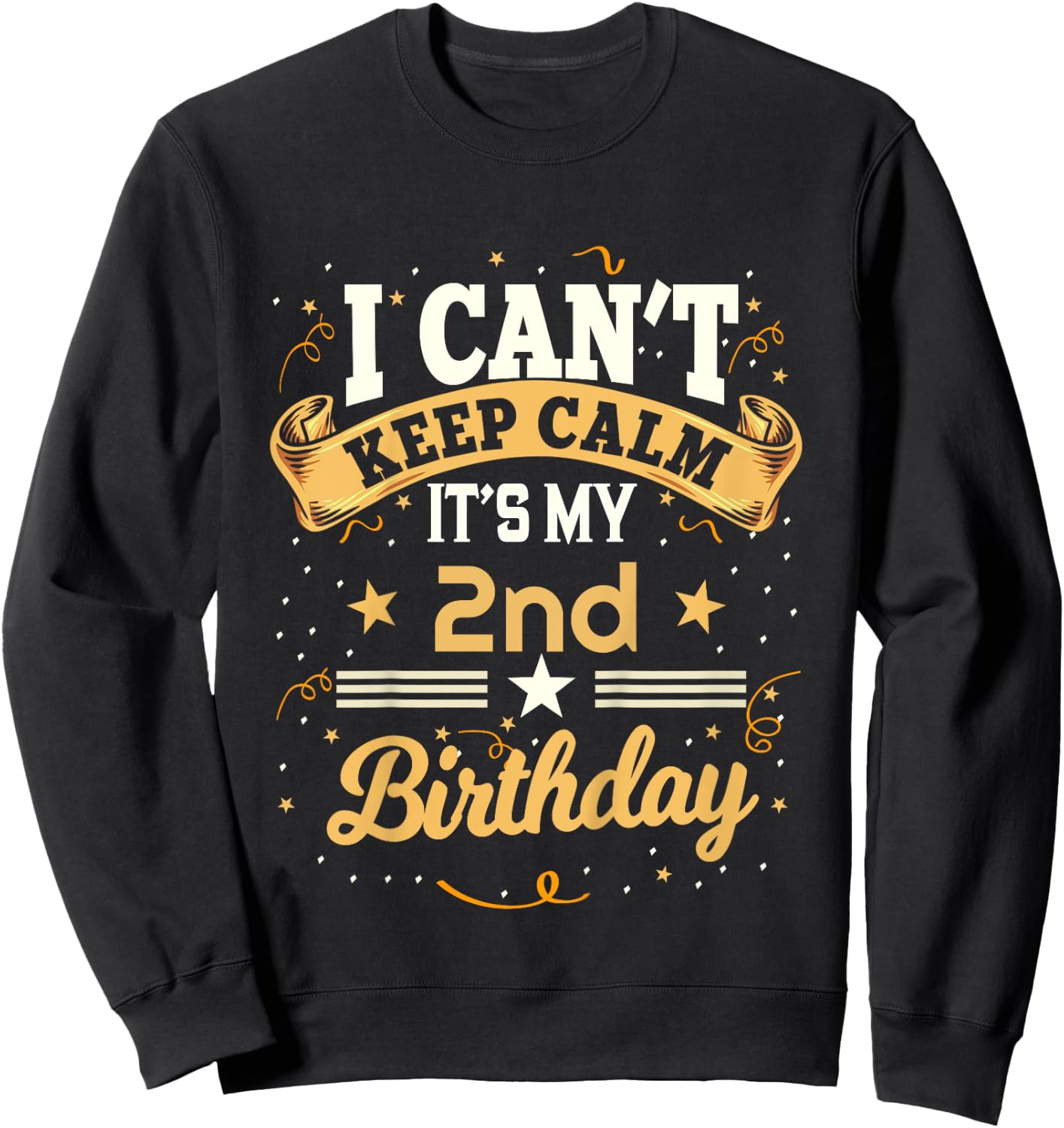 2 Year Old shirt I Can't Keep Calm It's My 2nd Birthday Sweatshirt - Sweatshirt | Black
