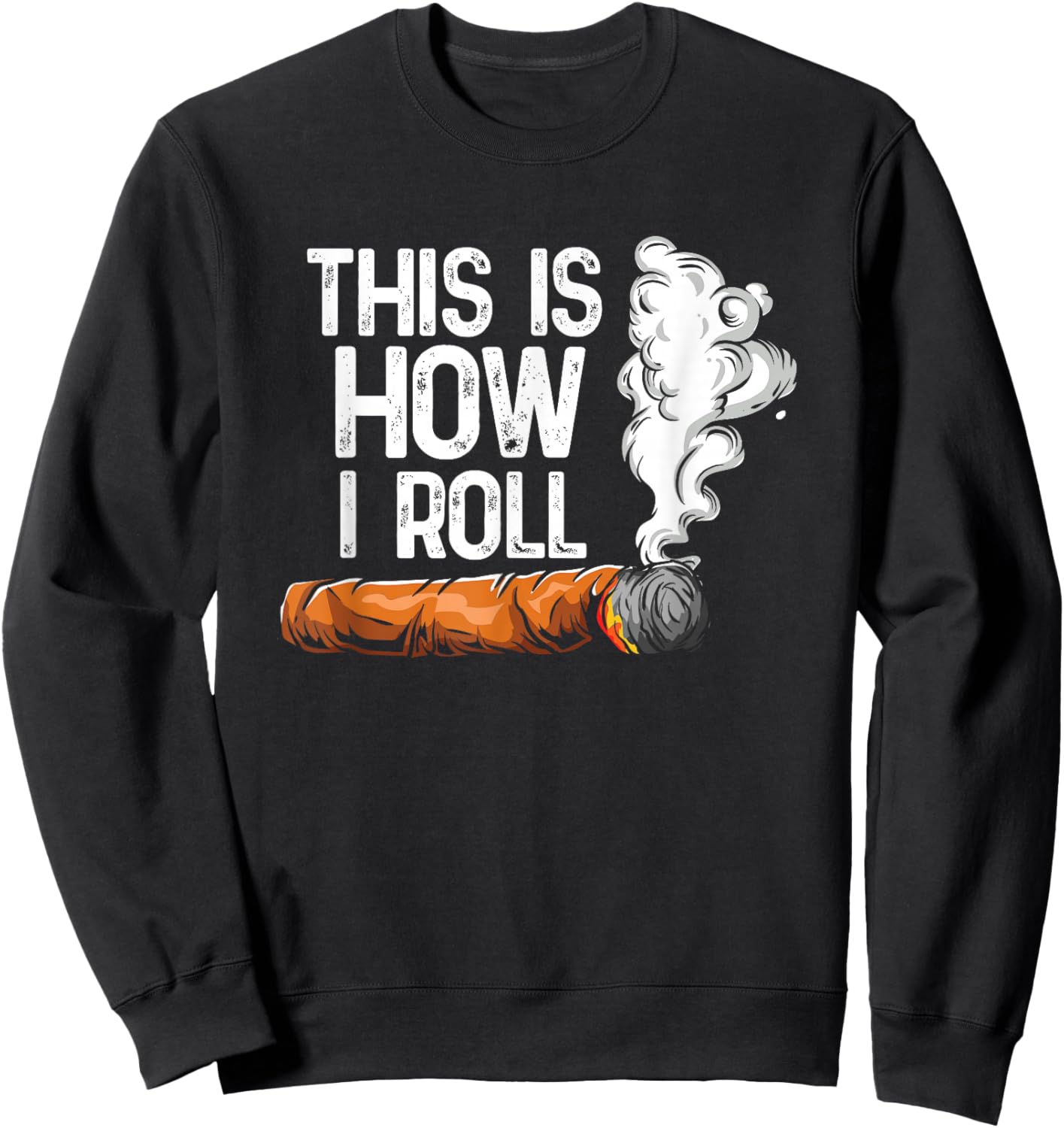 This is How I Roll Cigar, Funny Rolling Tobacco Sweatshirt - Sweatshirt | Black