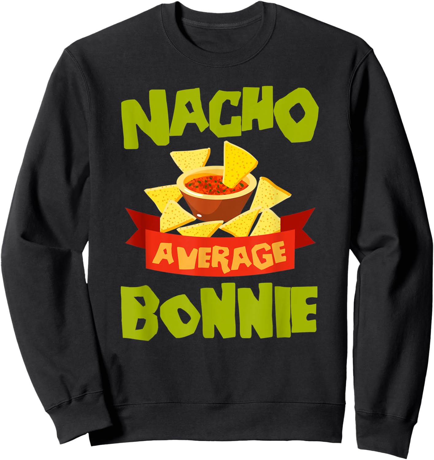 NACHO AVERAGE BONNIE Funny Birthday Personalized Name Gift Sweatshirt - Sweatshirt | Black