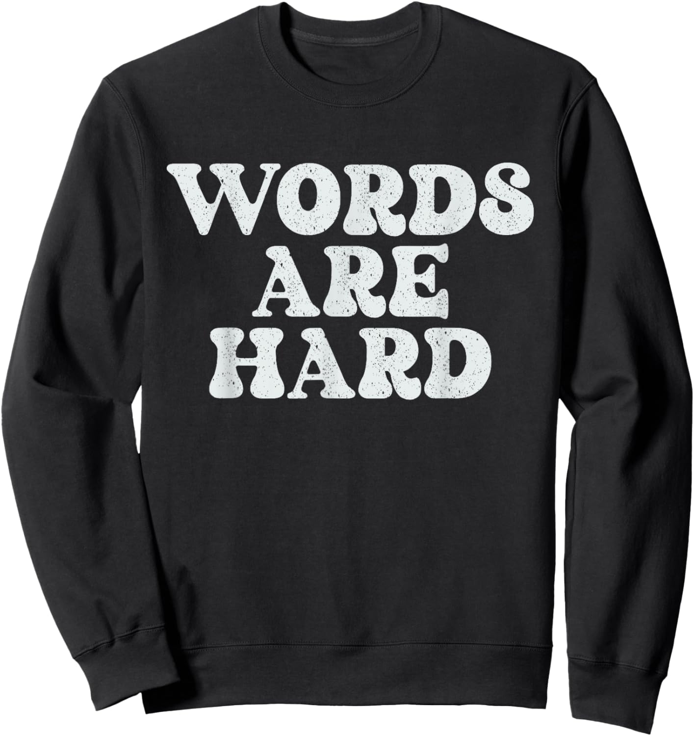 Words Are Hard Funny Vintage Stressed Sweatshirt - Sweatshirt | Black