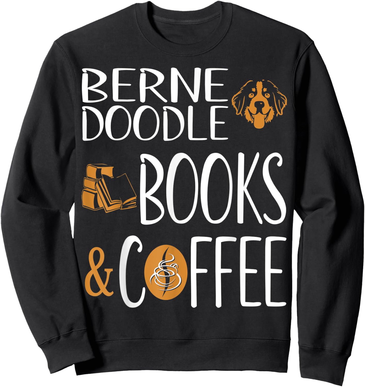 Bernedoodle Books Coffee Pets Lovers Gift Sweatshirt - Sweatshirt | Black