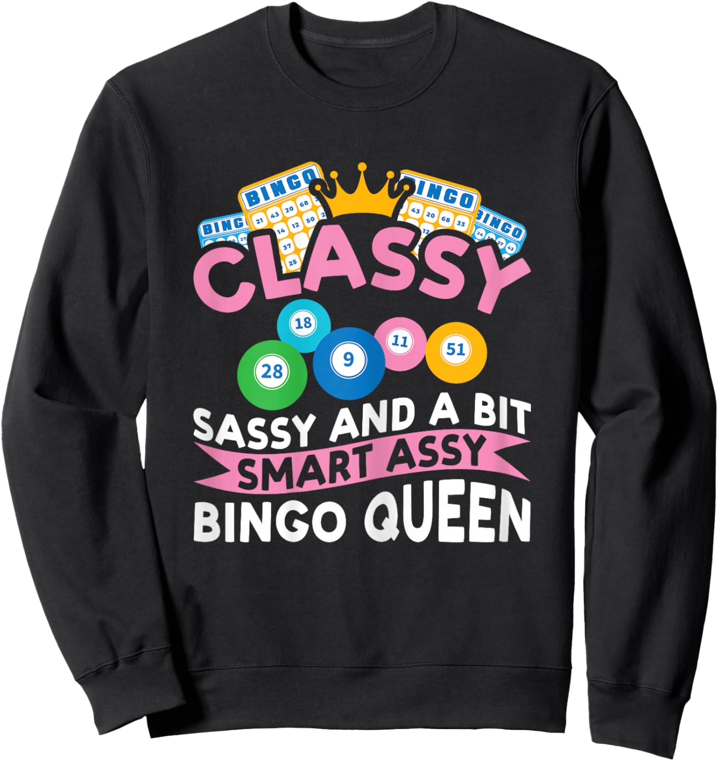 Classy Sassy and A Bit Smart Assy Bingo Queen Bingo Player Sweatshirt - Sweatshirt | Black